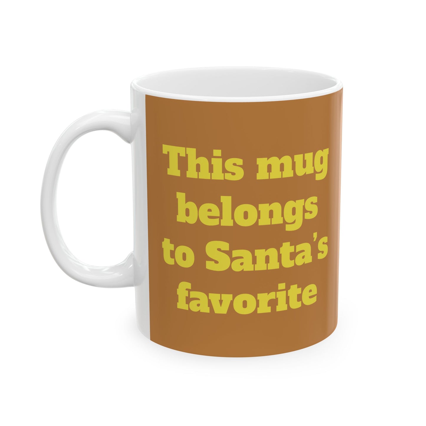 Funny Ceramic Mug - "This mug belongs to Santa’s favorite." 11oz & 15oz