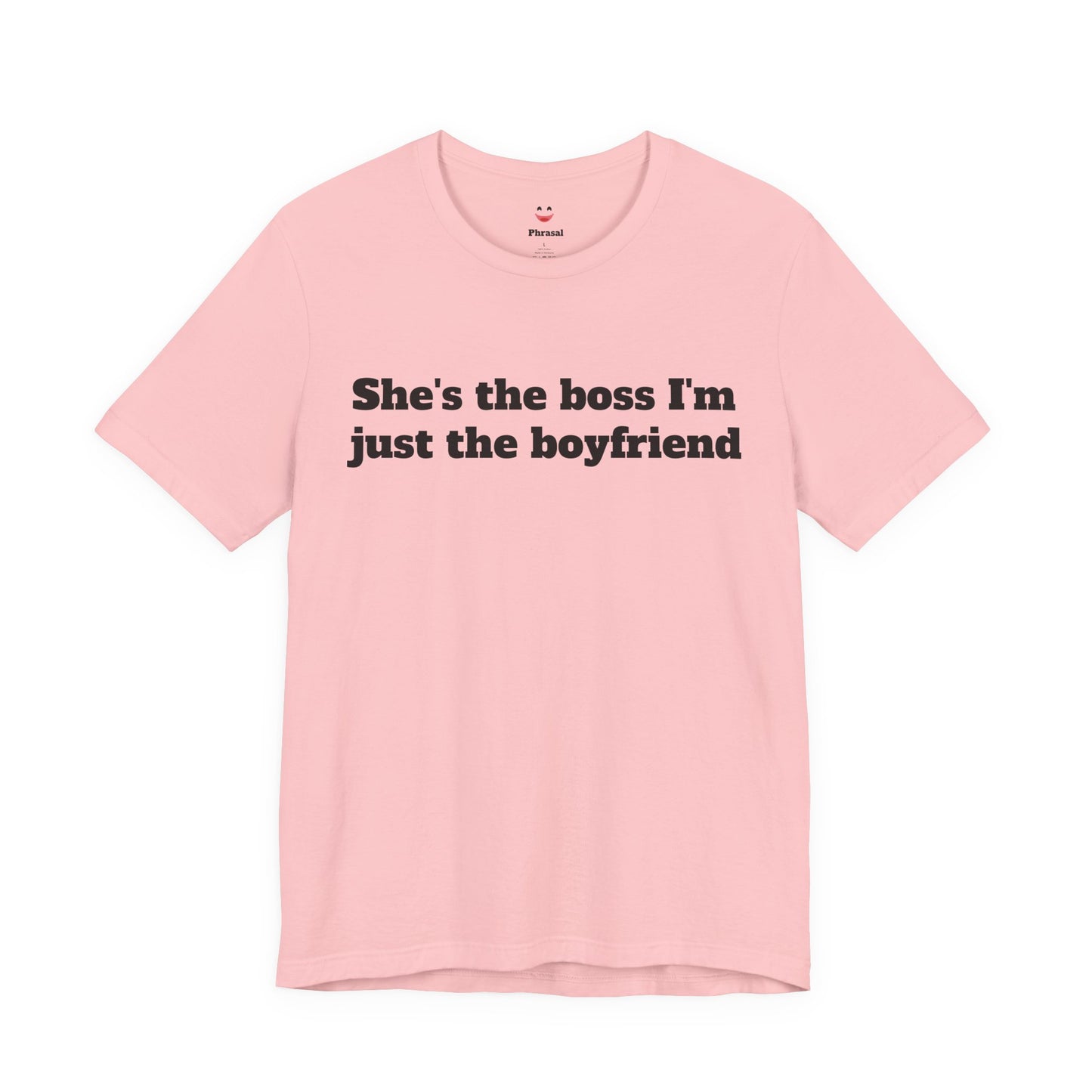 Sassy Love Shirts - "She's the Boss I'm Just the Boyfriend"