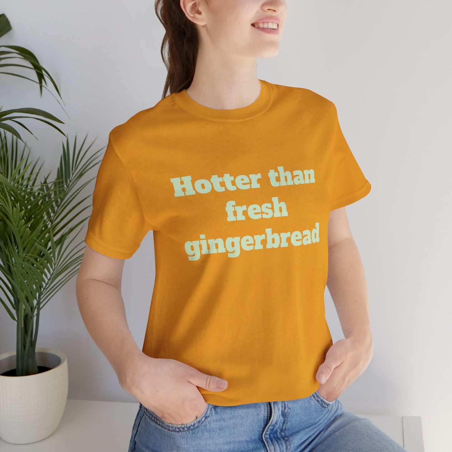 Festive Short Sleeve Tee - "Hotter than fresh gingerbread"