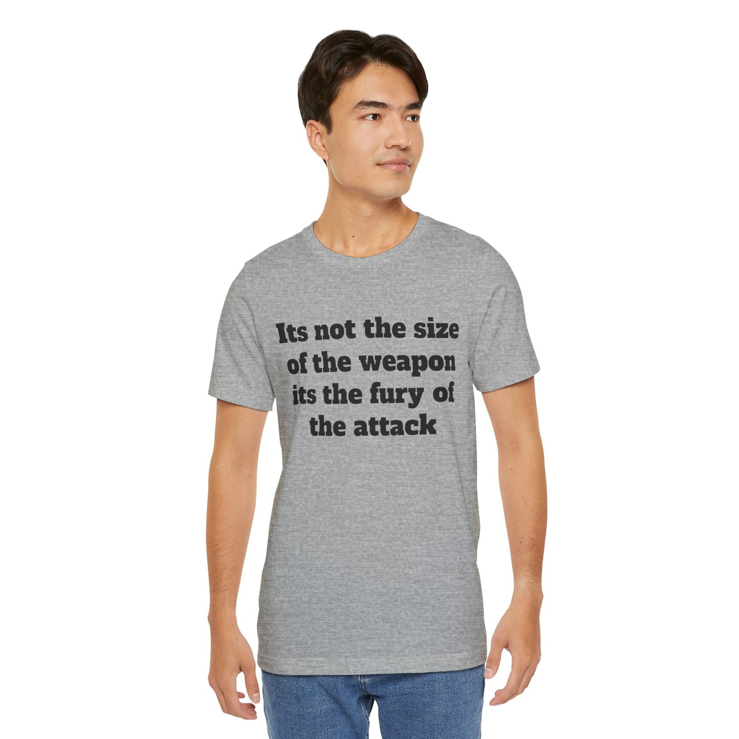 Sassy Love Shirt - "It's Not the Size of the Weapon, It's the Fury of the Attack"