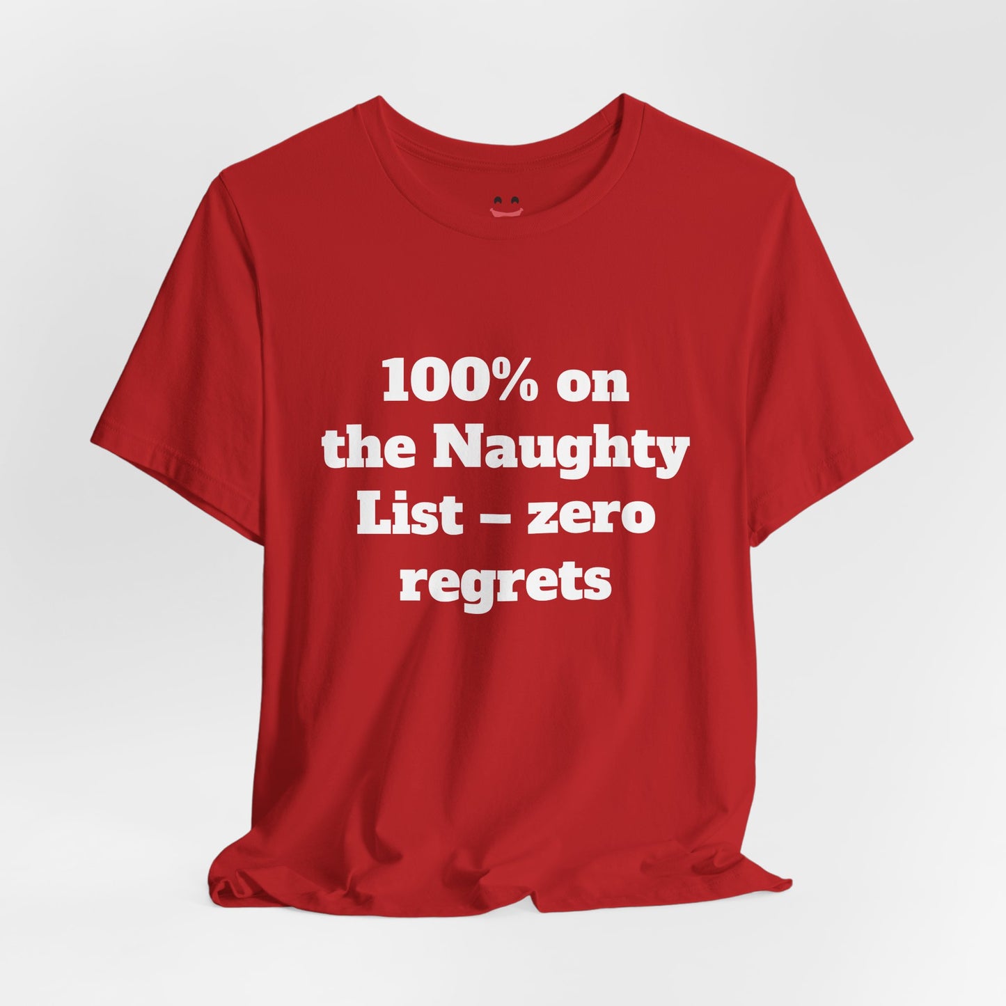 Festive Short Sleeve Tee - "100% on the Naughty List – zero regrets"