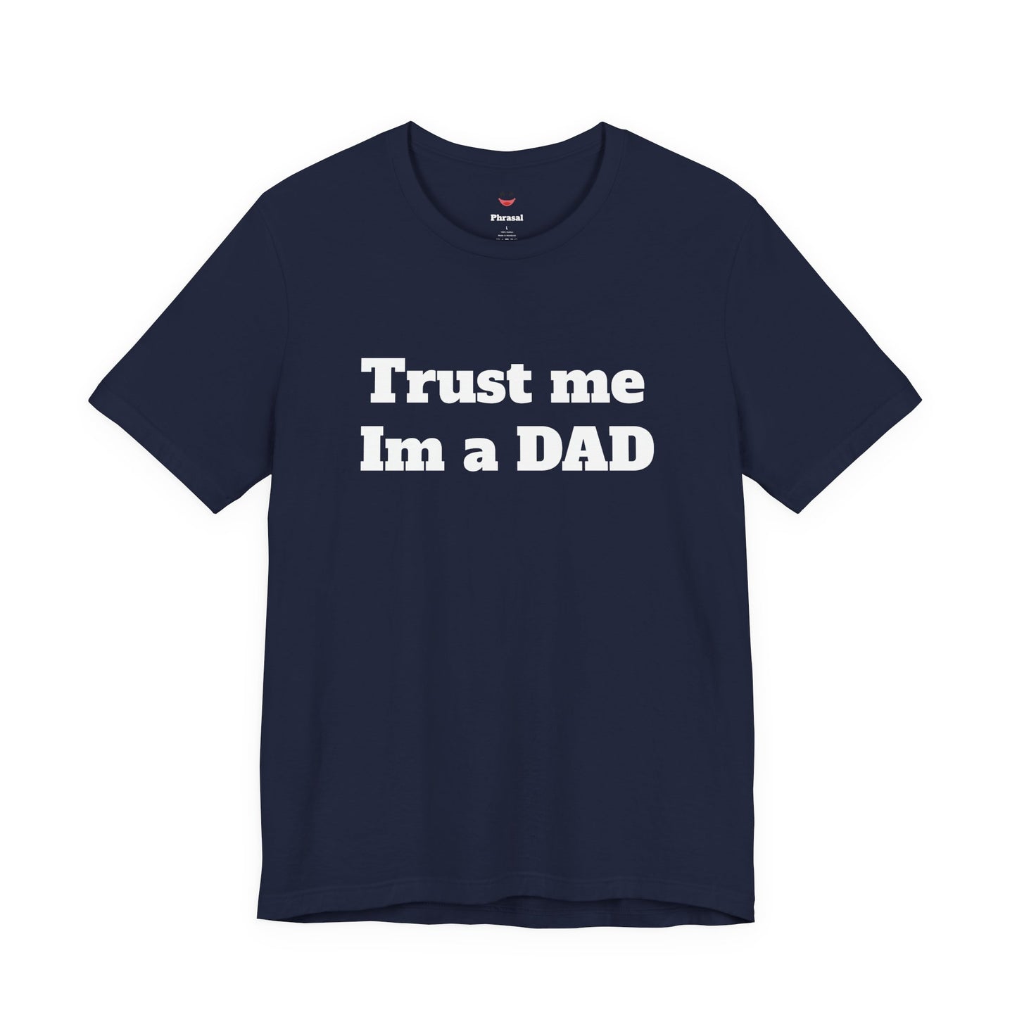 For Dad - "Trust Me I'm a Dad"