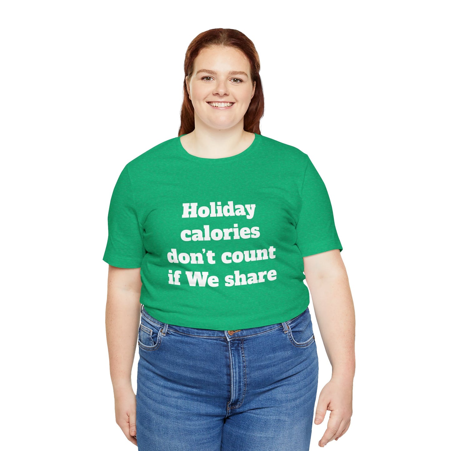 Festive Short Sleeve Tee - "Holiday calories don’t count if We share."