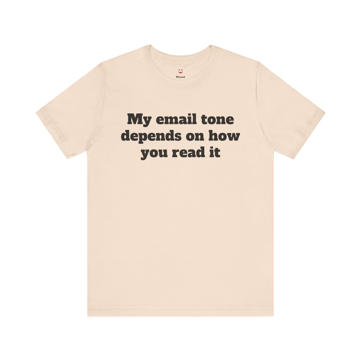 Workday Survivor Shirts - "My Email Tone Depends On How You Read It"