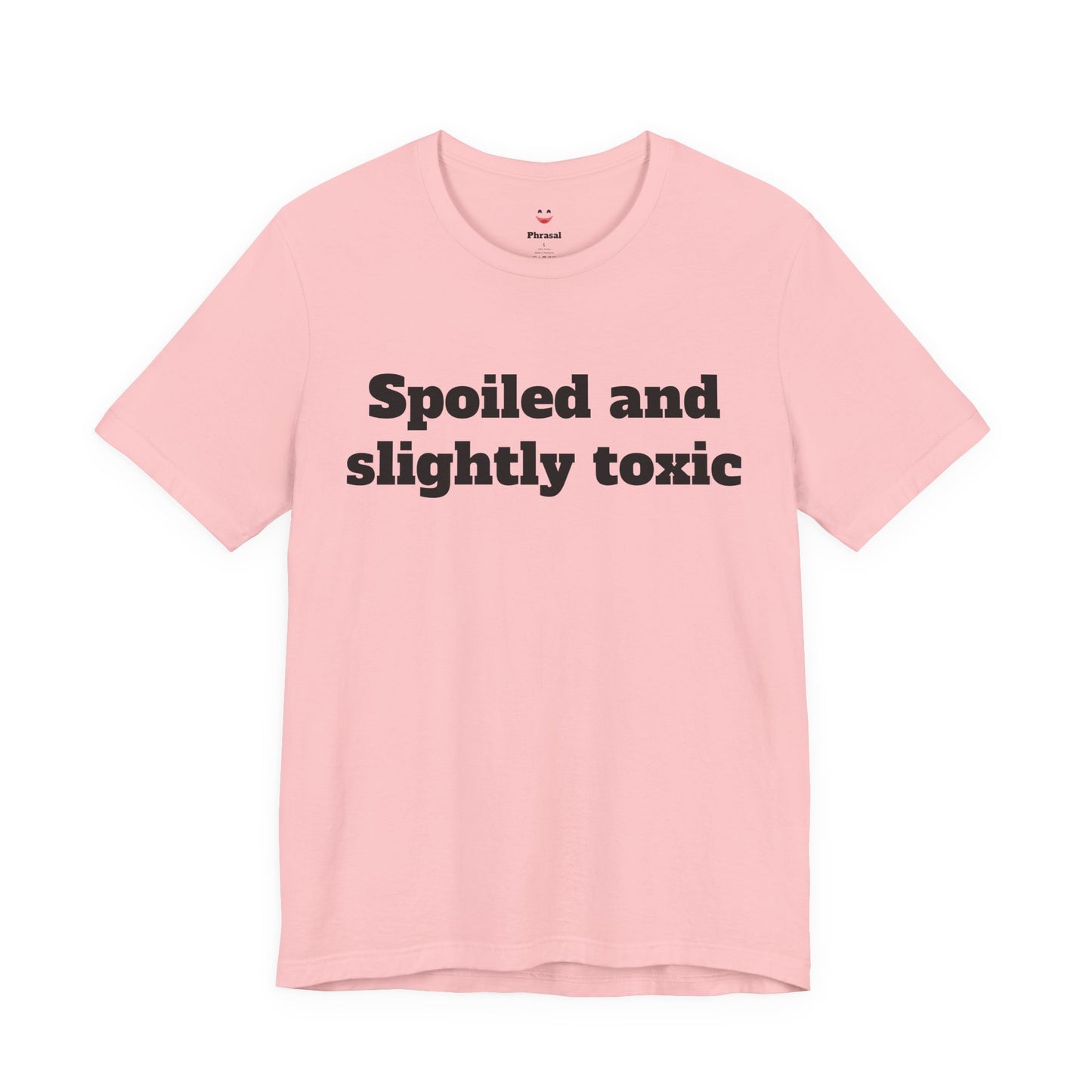 Sassy Love Shirts - "Spoiled and Slightly Toxic"