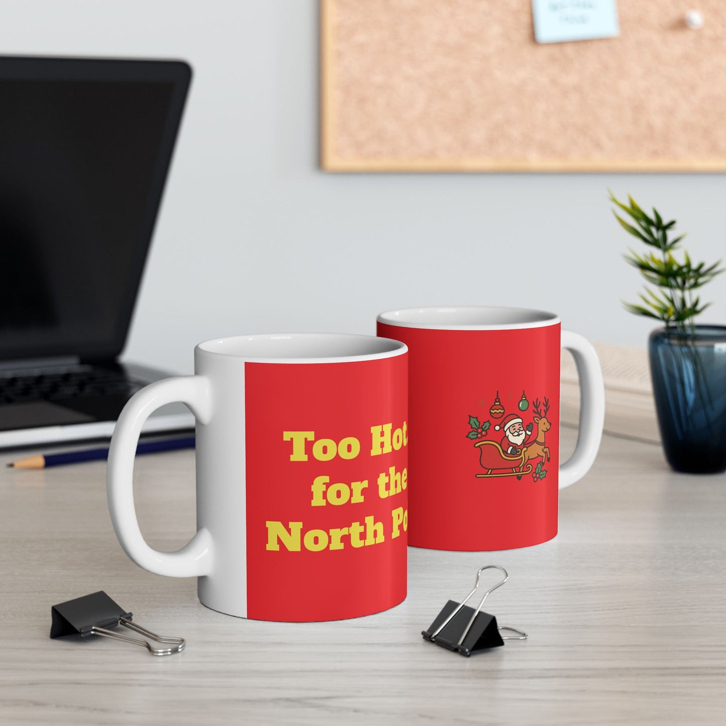 Funny Ceramic Mug - "Too Hot... for the North Pole" 11oz & 15oz