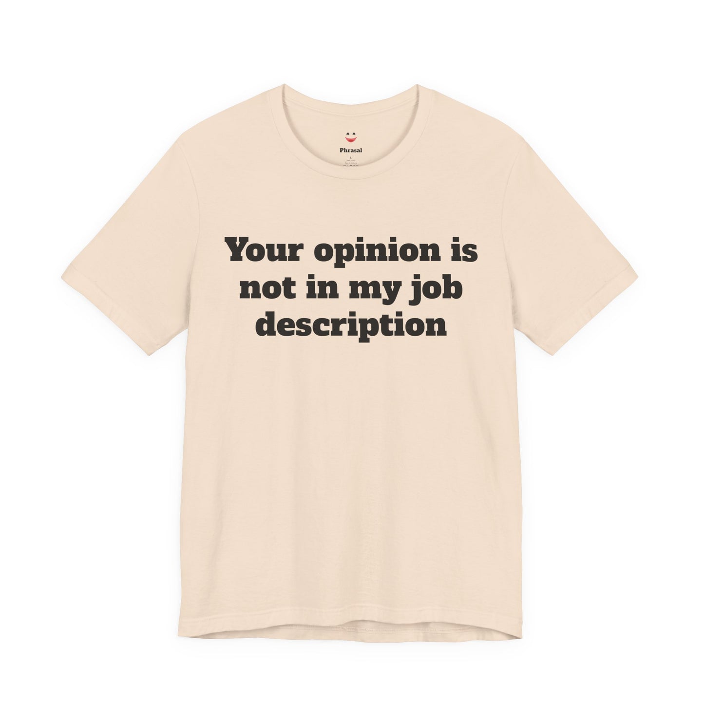 Workday Survivor Shirts - "Your Opinion Is Not In My Job Description"
