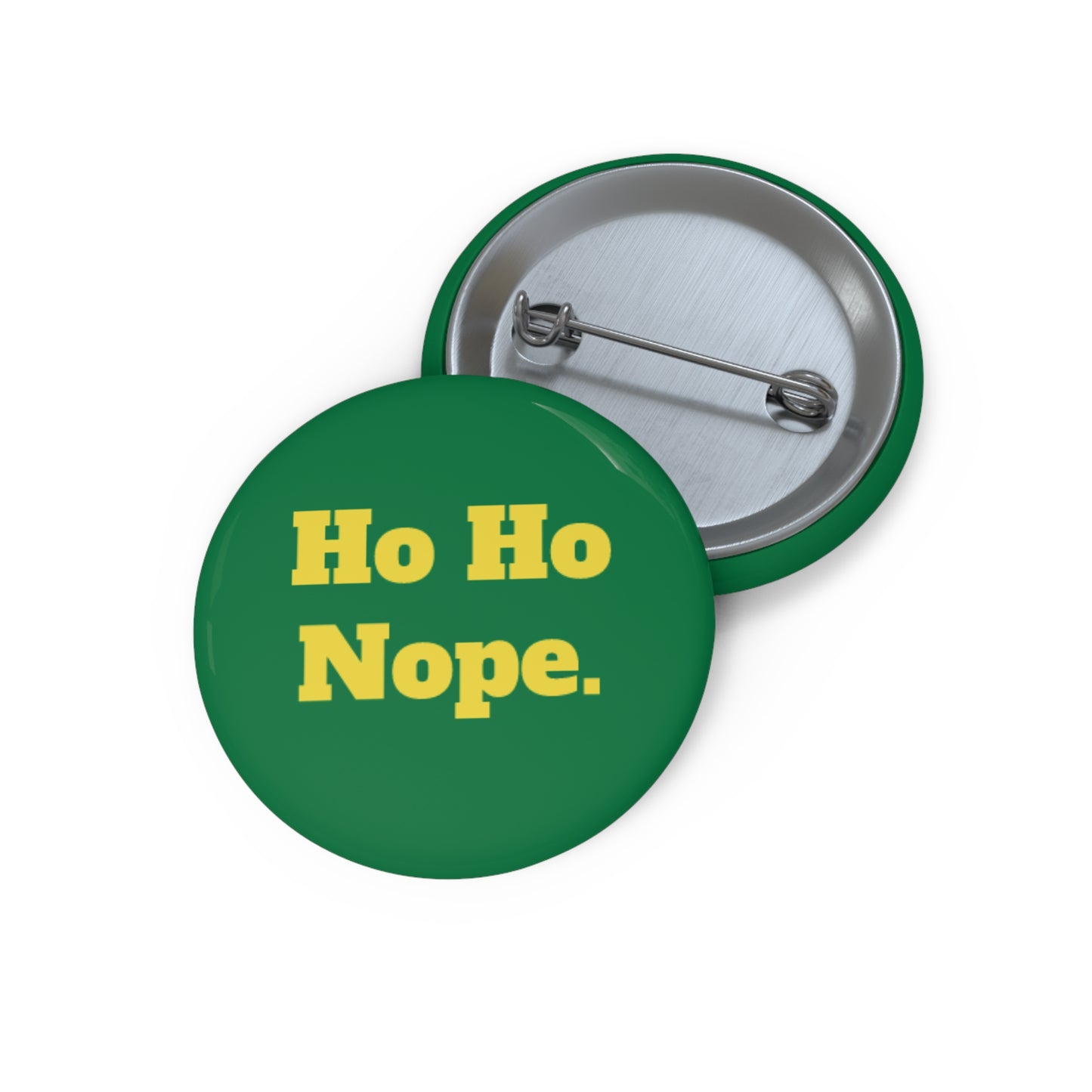 Ho Ho Nope. Custom Pin Buttons - Fun Holiday Accessories
