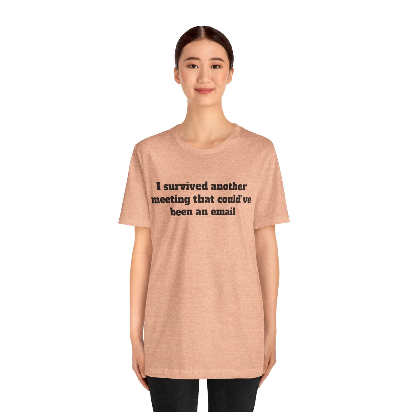 Workday Survivor Shirts - "I Survived Another Meeting That Could've Been An Email"