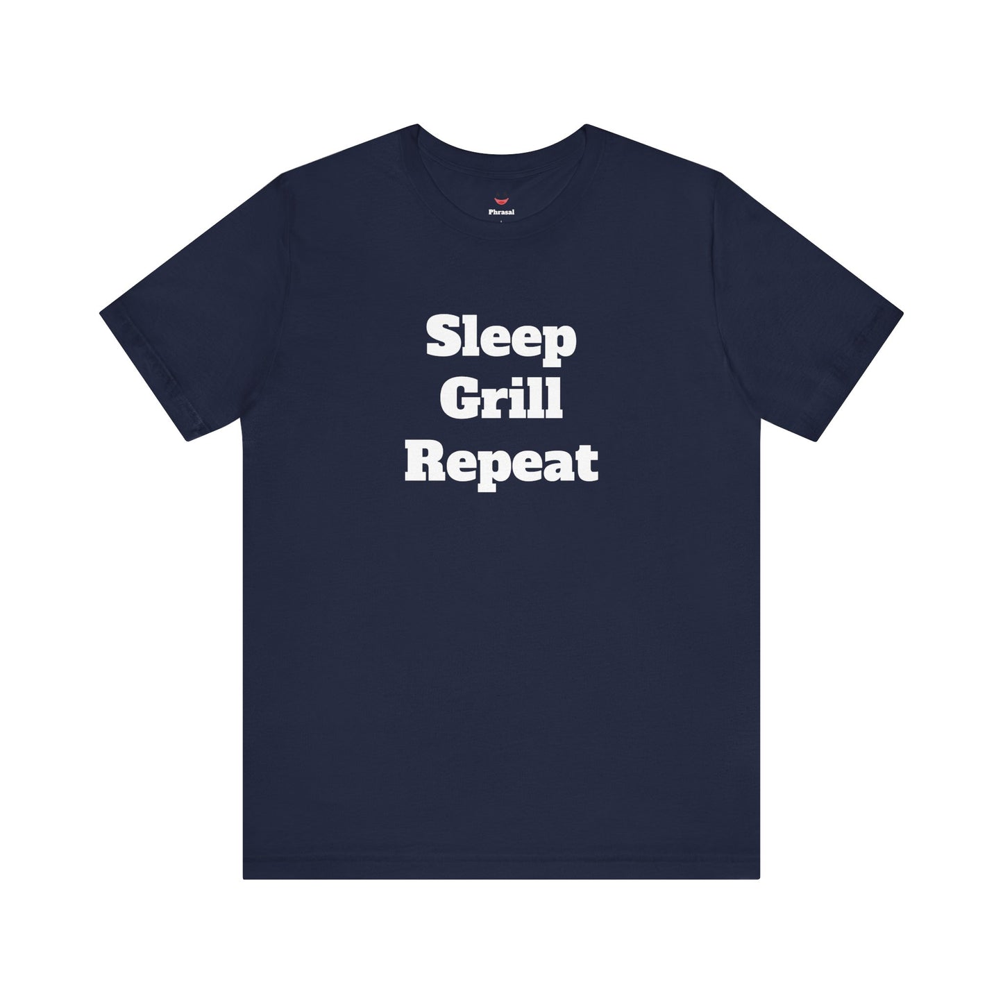 For Dad - "Sleep Grill Repeat"
