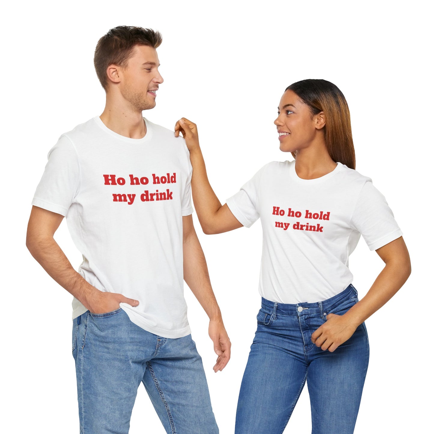 Festive Short Sleeve Tee - "Ho ho hold my drink"