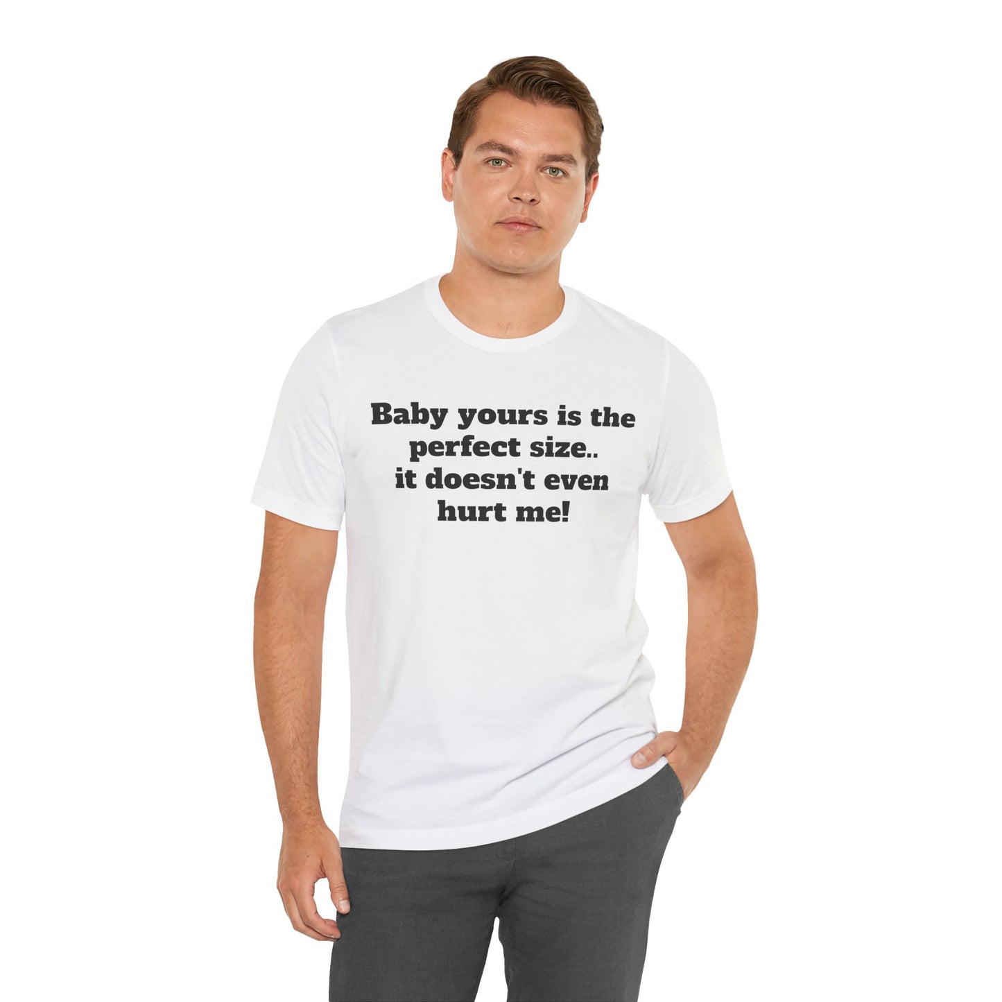 Sassy Love Shirts - "Baby Yours Is The Perfect Size"