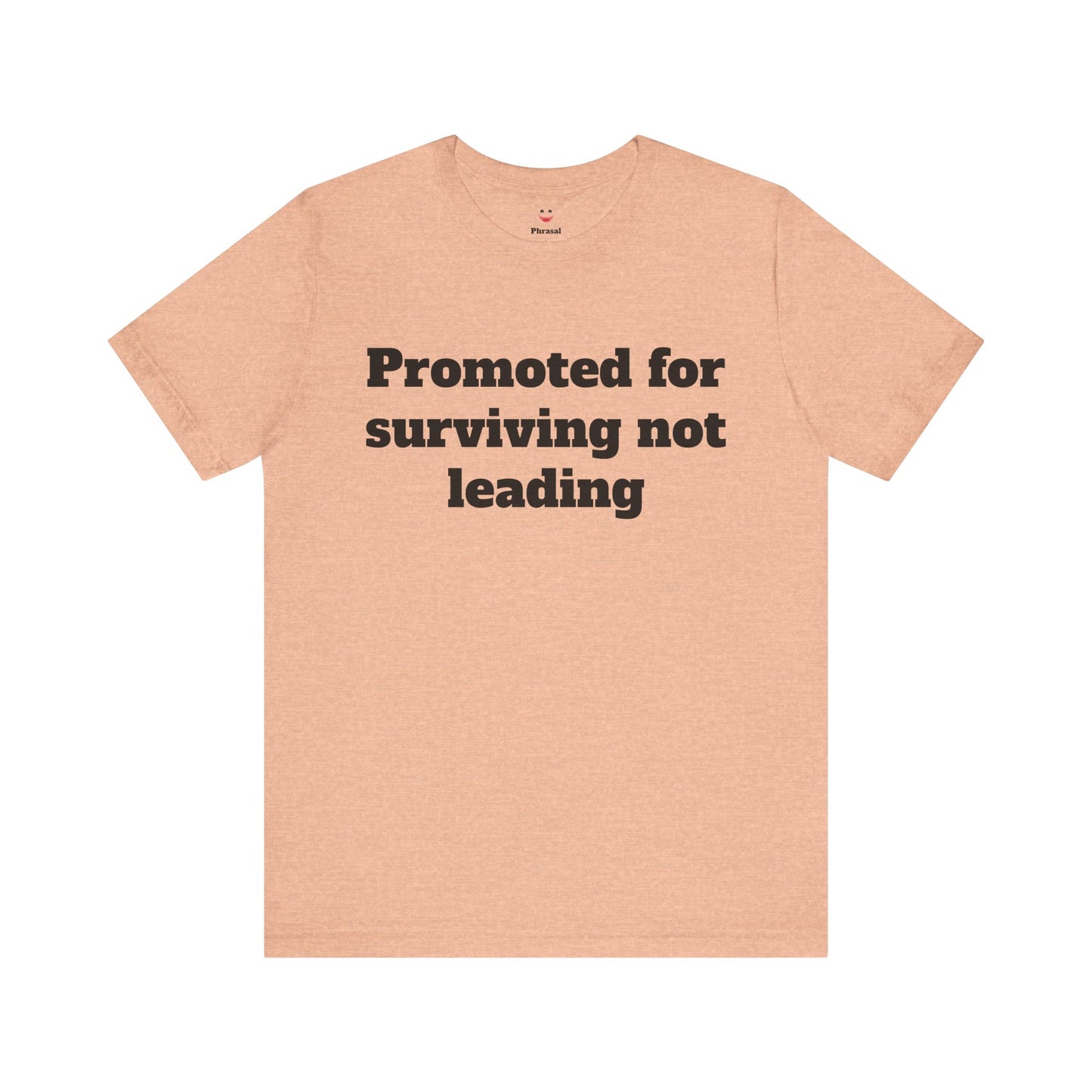 Workday Survivor Shirts - "Promoted for surviving not leading"