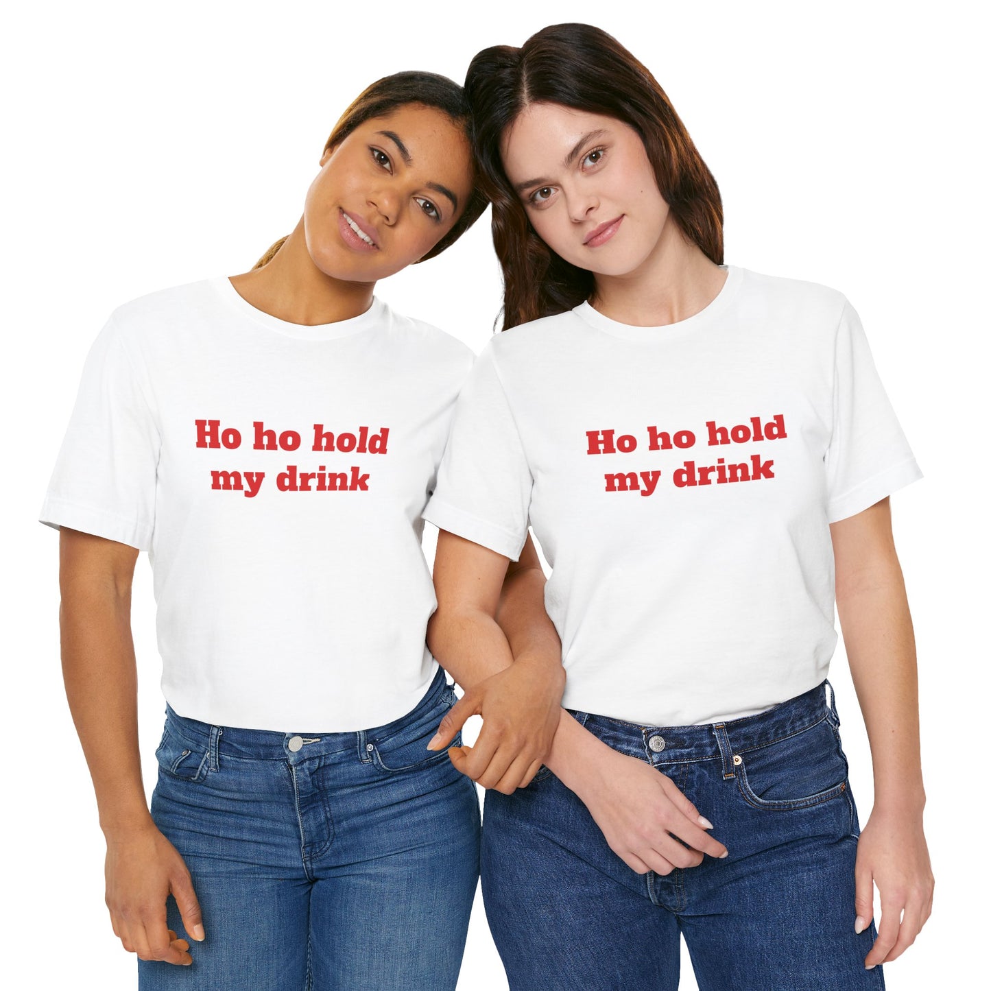 Festive Short Sleeve Tee - "Ho ho hold my drink"