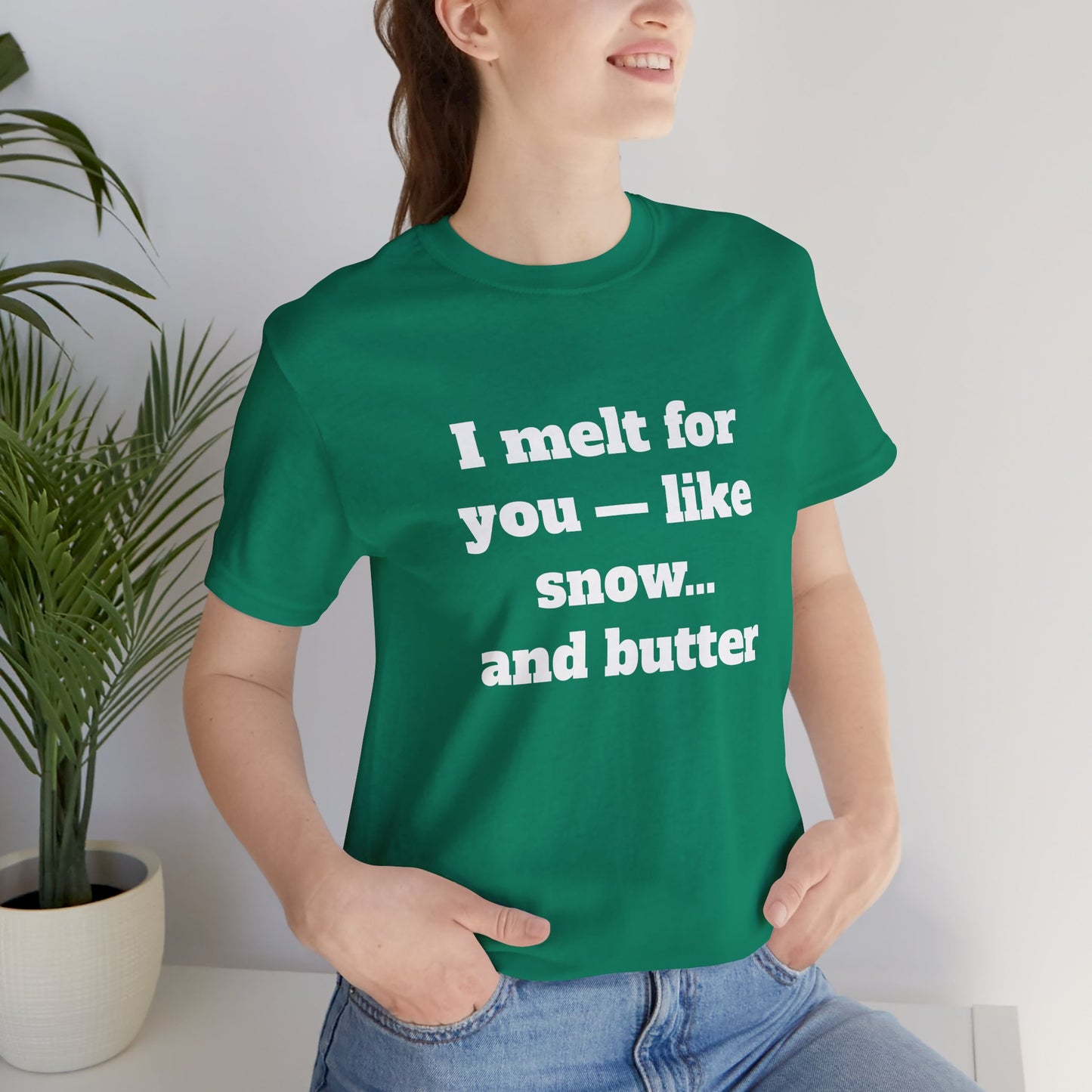 Festive Short Sleeve Tee - "I melt for you — like snow… and butter"