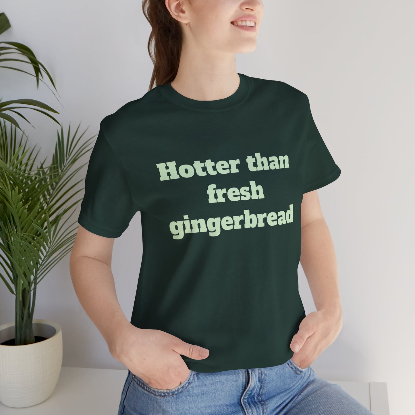 Festive Short Sleeve Tee - "Hotter than fresh gingerbread"