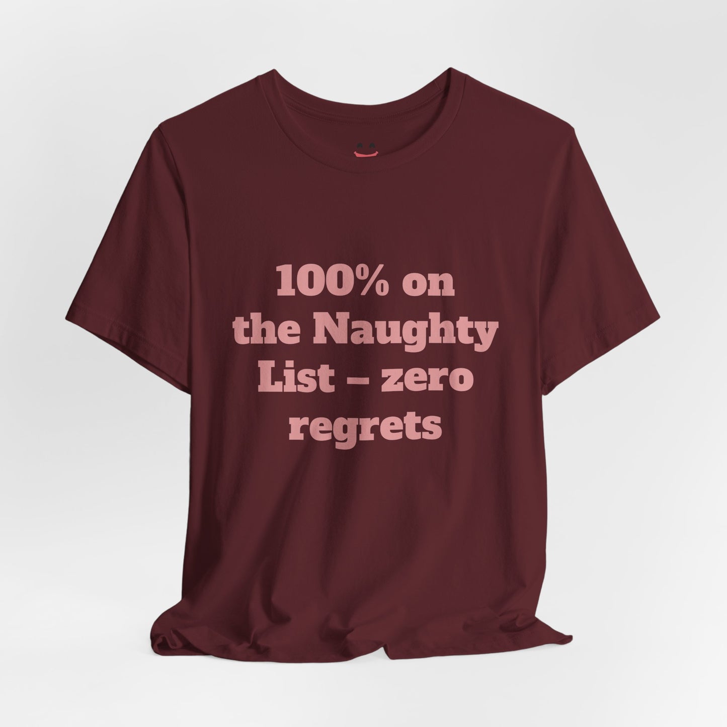 Festive Short Sleeve Tee - "100% on the Naughty List – zero regrets"