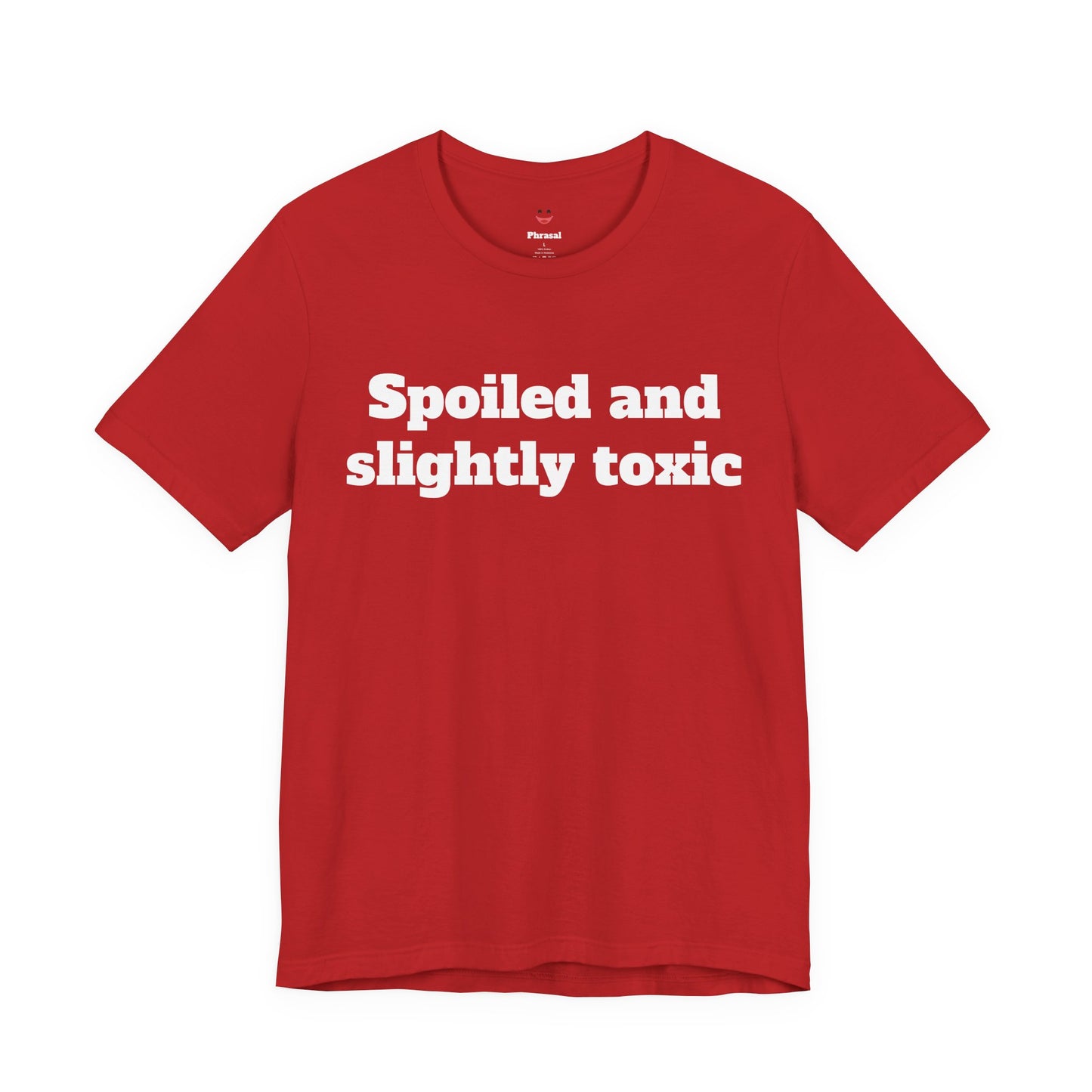 Sassy Love Shirts - "Spoiled and Slightly Toxic"
