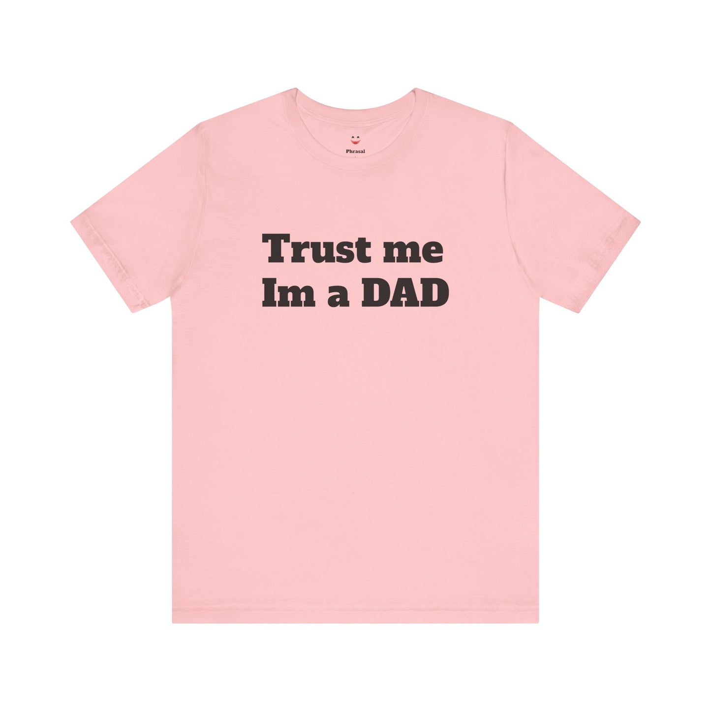 For Dad - "Trust Me I'm a Dad"