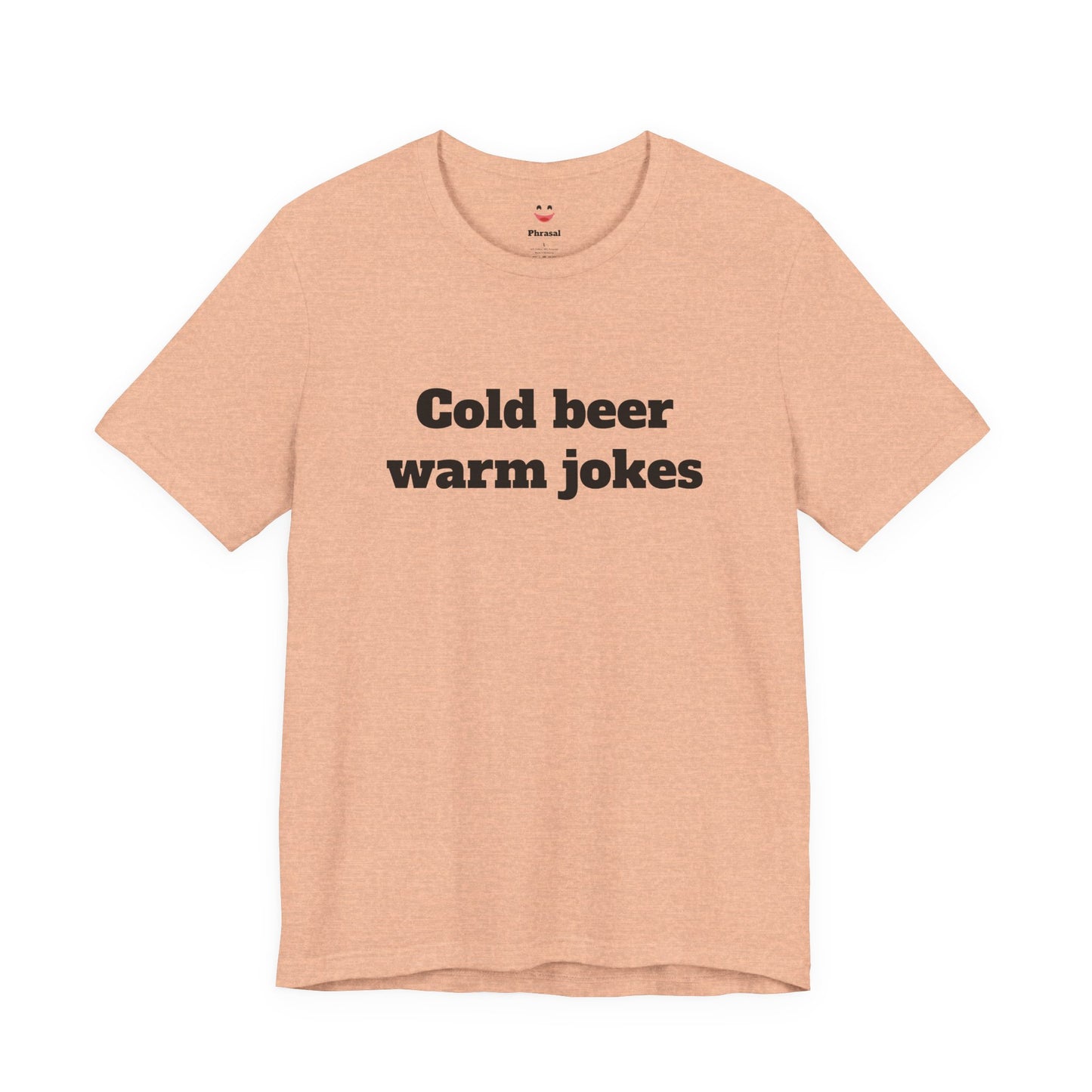 For Dad - "Cold Beer Warm Jokes"