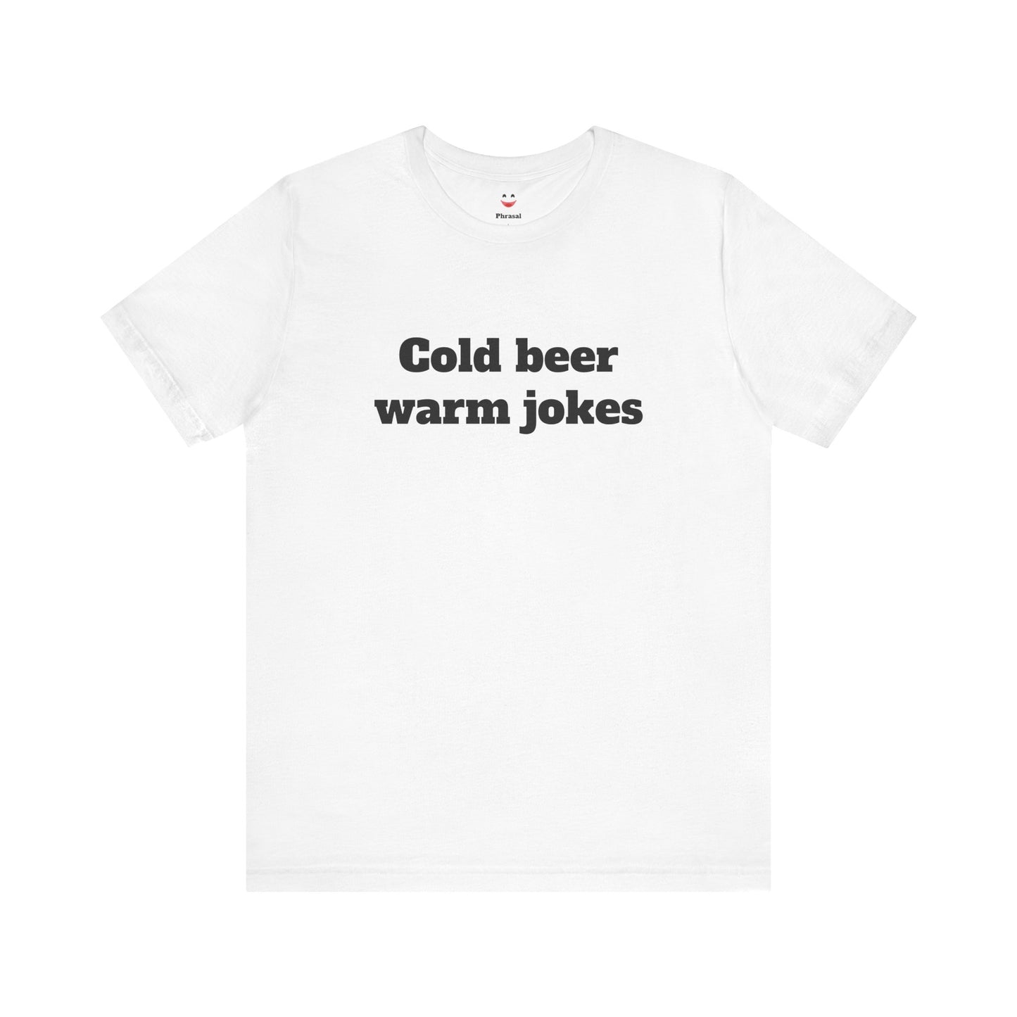 For Dad - "Cold Beer Warm Jokes"