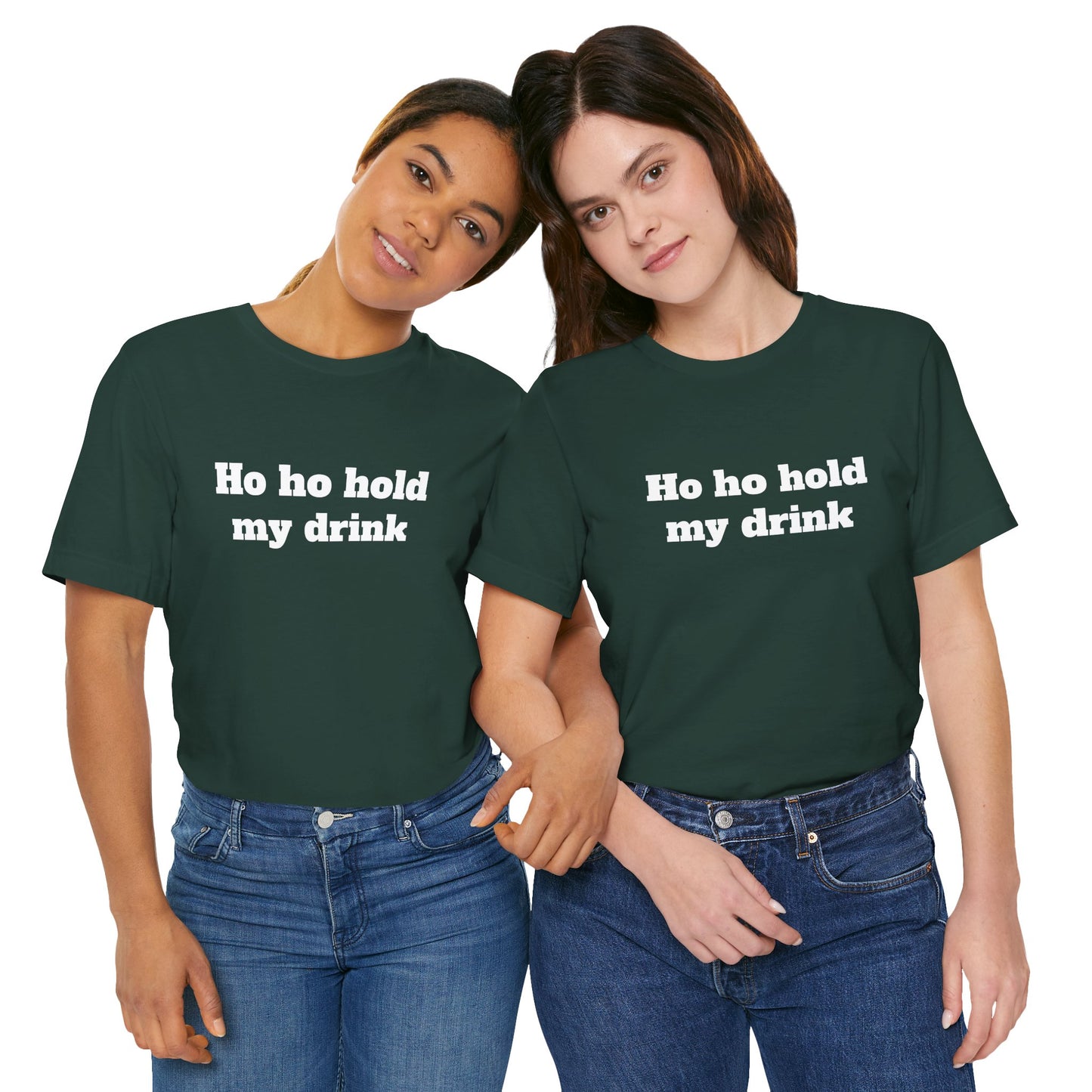 Festive Short Sleeve Tee - "Ho ho hold my drink"