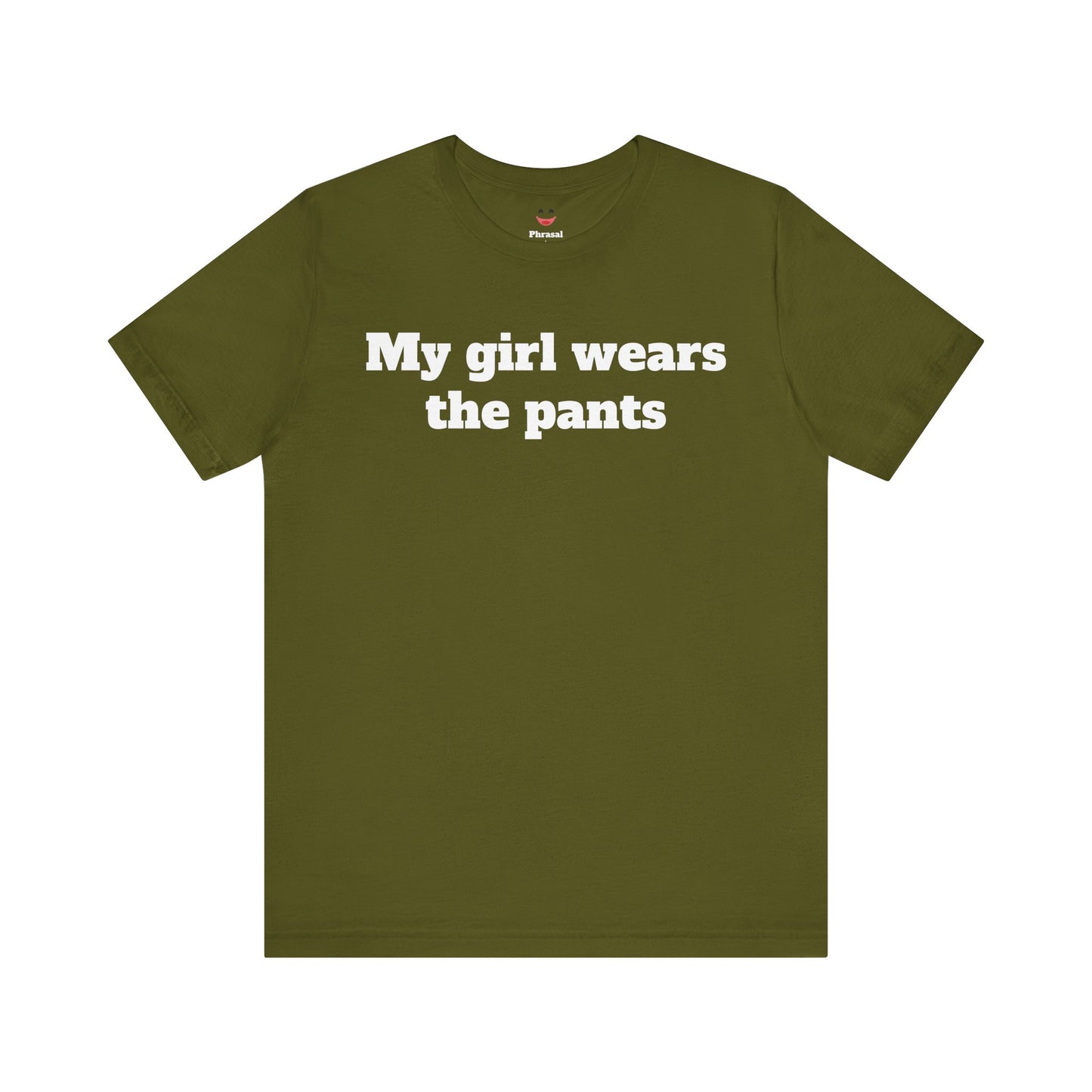 Sassy Love Shirts - "My Girl Wears the Pants"