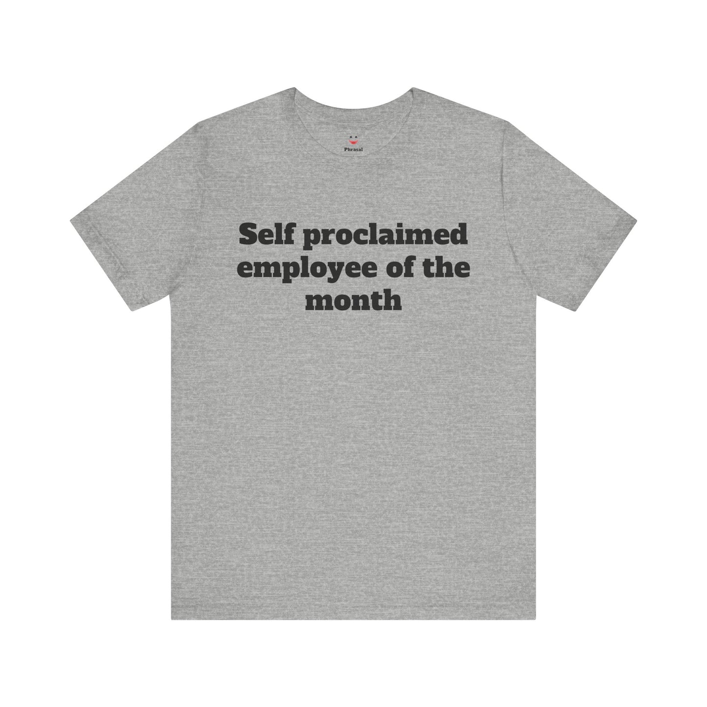 Workday Survivor Shirts - "Self Proclaimed Employee of the Month"