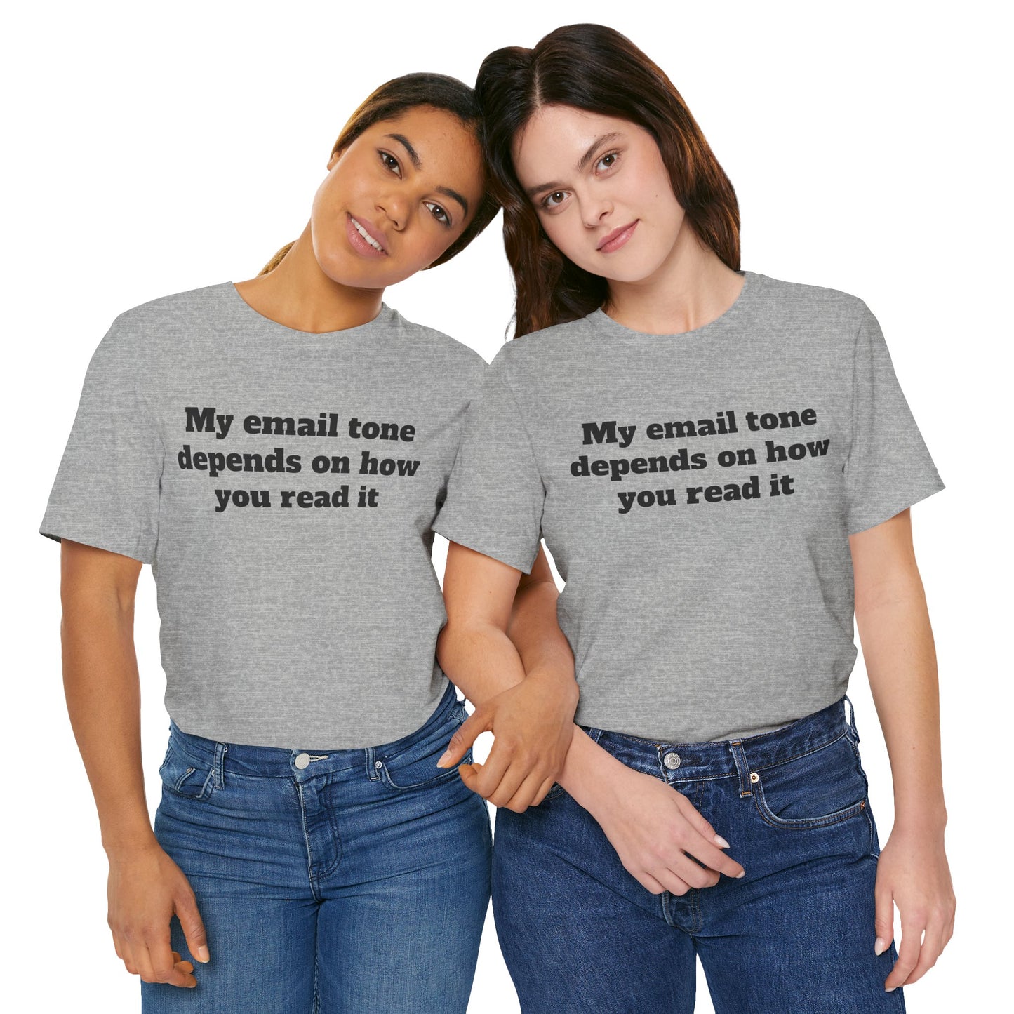 Workday Survivor Shirts - "My Email Tone Depends On How You Read It"