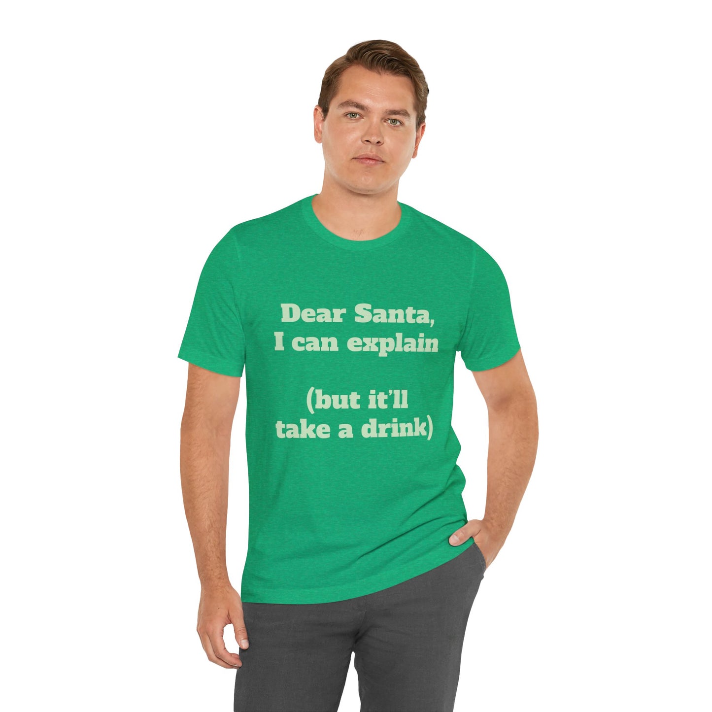 Festive Short Sleeve Tee - "Dear Santa, I can explain  (but it’ll take a drink)"
