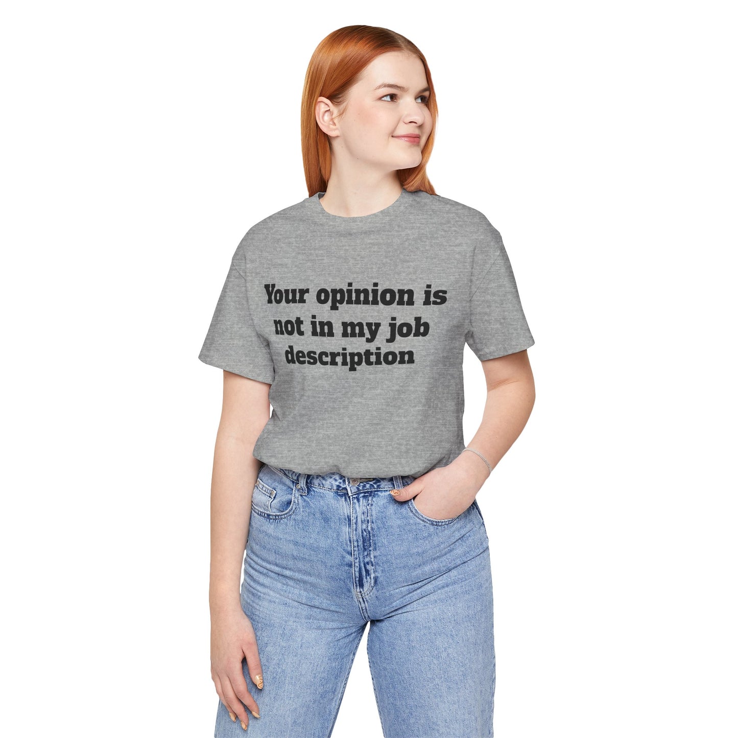 Workday Survivor Shirts - "Your Opinion Is Not In My Job Description"