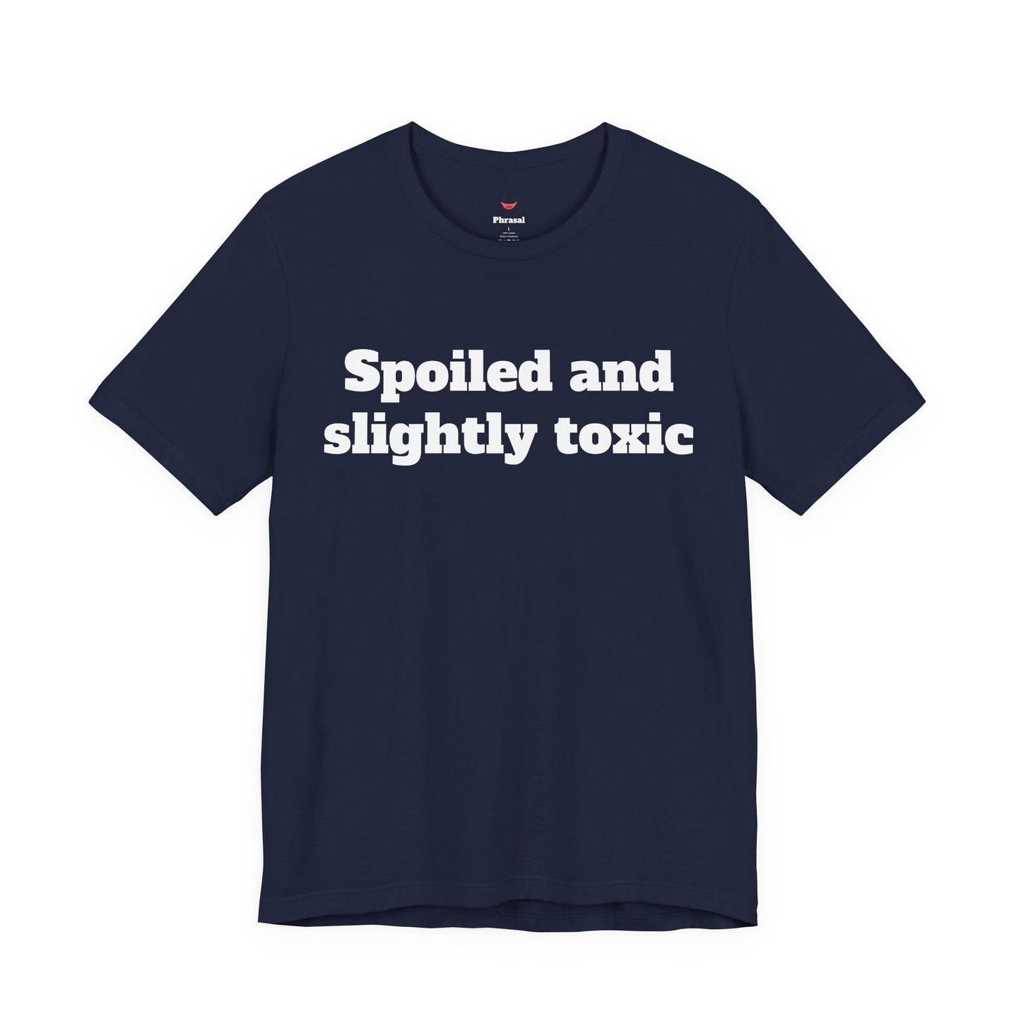 Sassy Love Shirts - "Spoiled and Slightly Toxic"