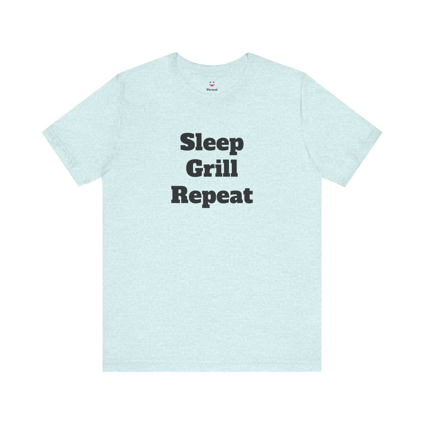 For Dad - "Sleep Grill Repeat"