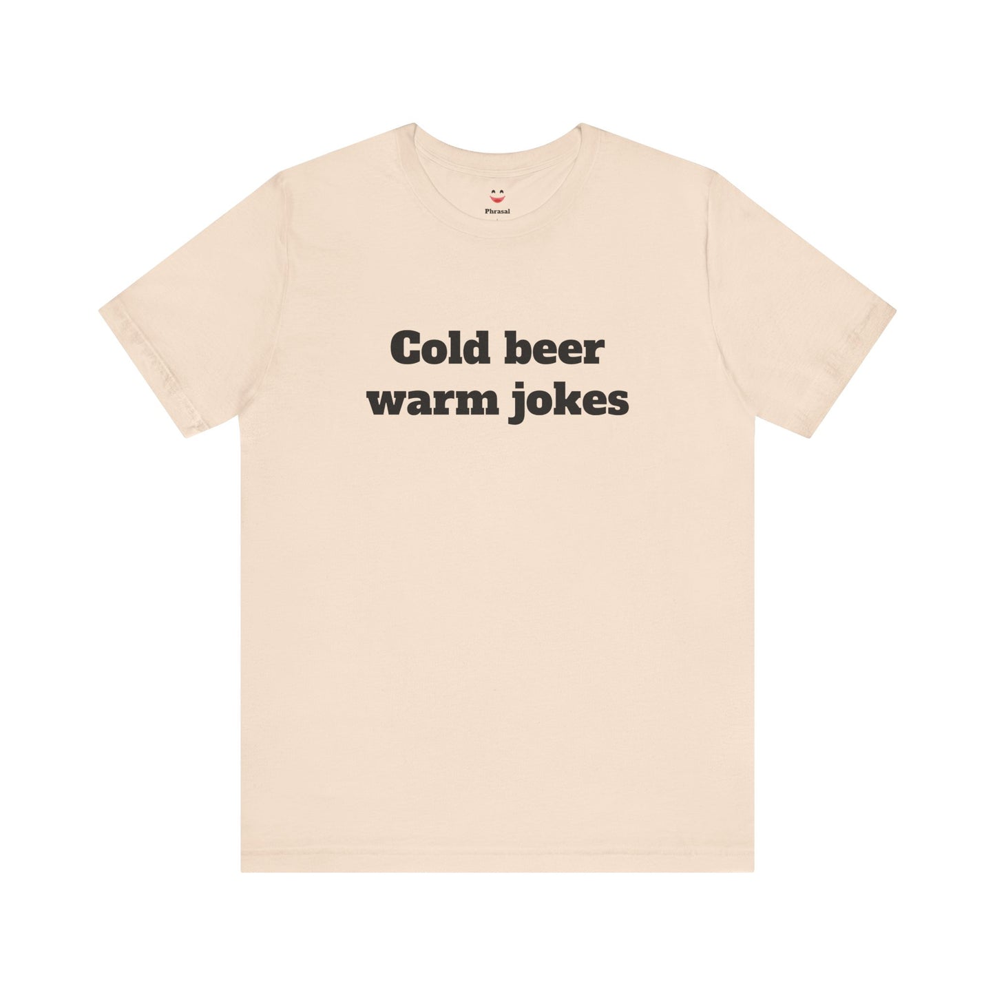 For Dad - "Cold Beer Warm Jokes"