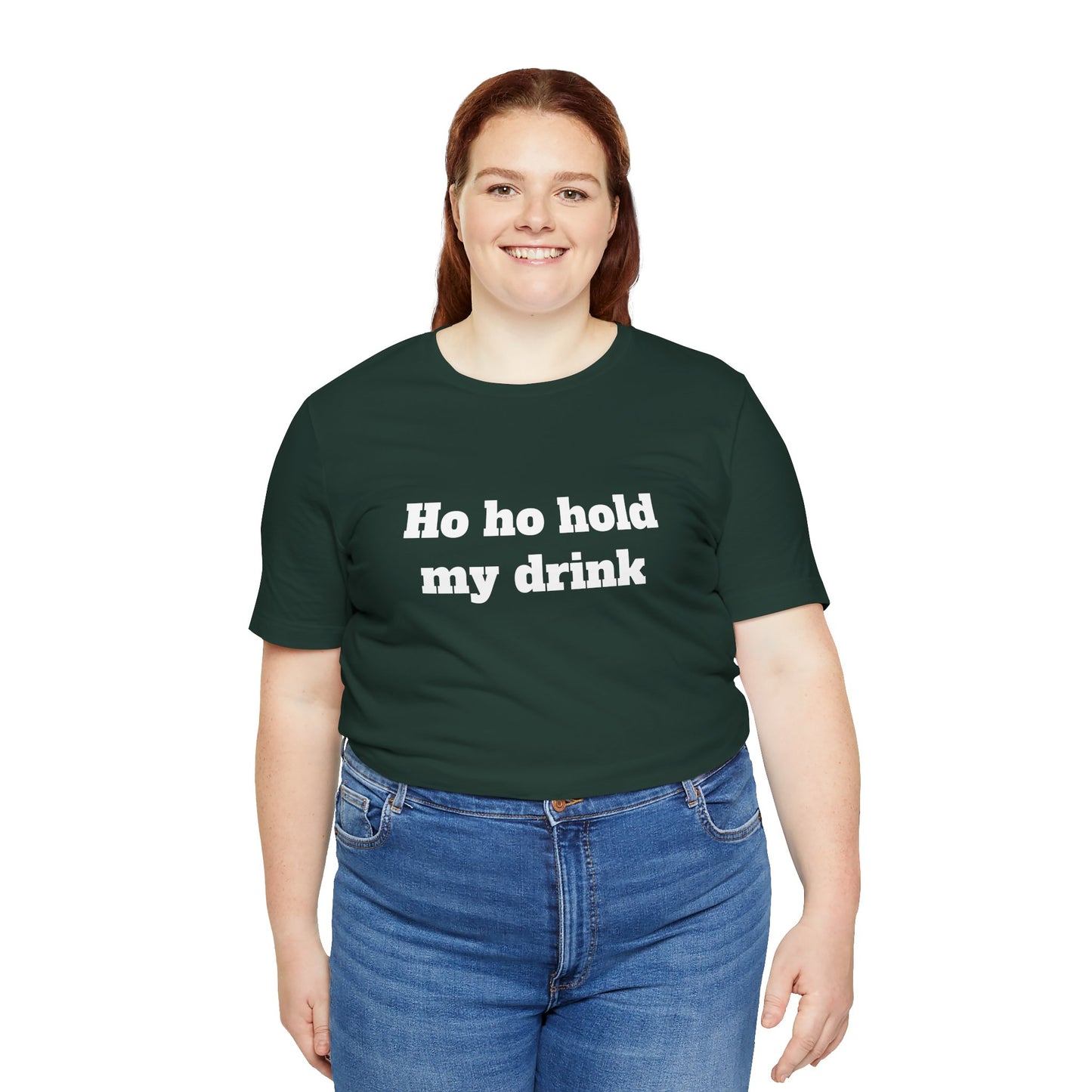 Festive Short Sleeve Tee - "Ho ho hold my drink"