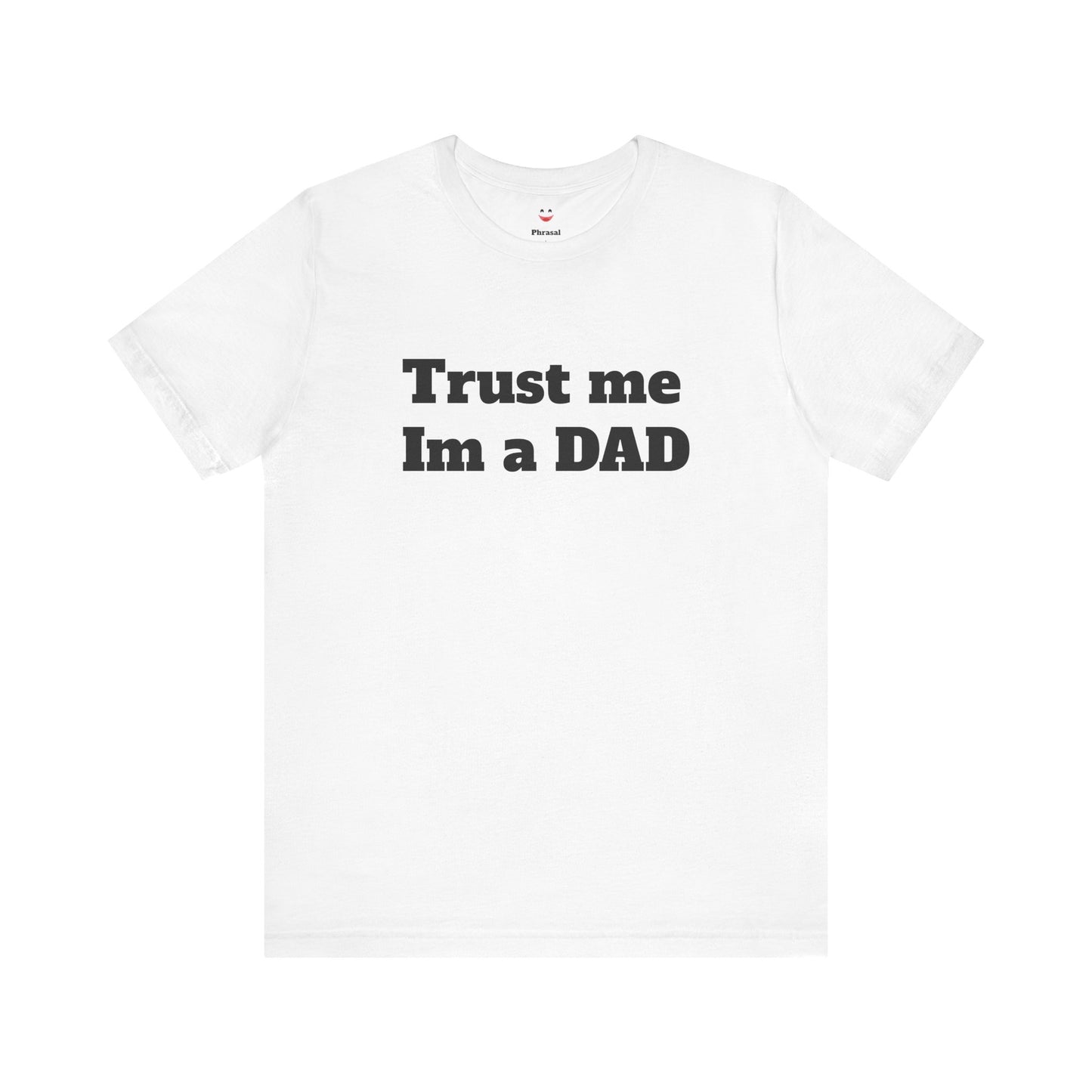For Dad - "Trust Me I'm a Dad"