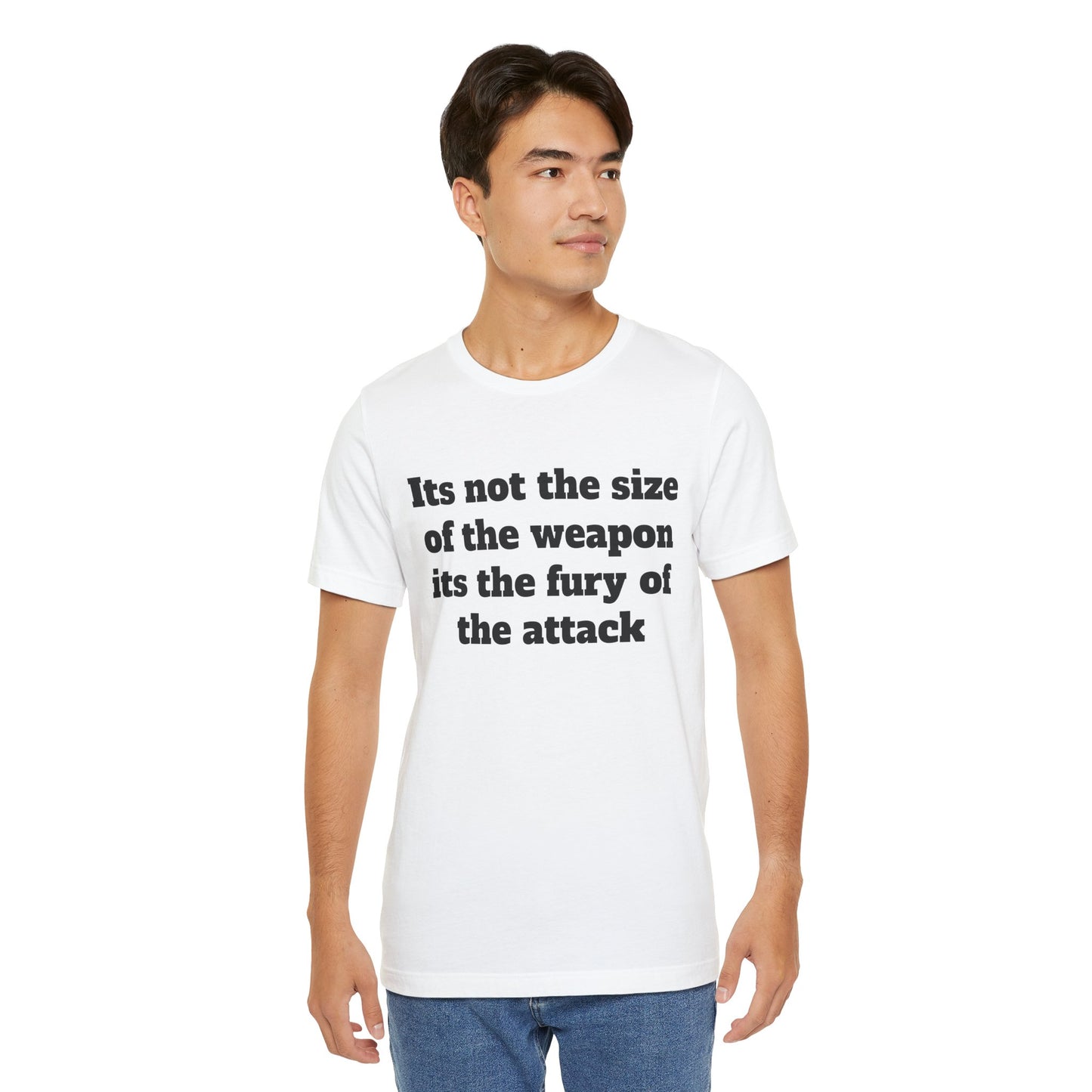 Sassy Love Shirt - "It's Not the Size of the Weapon, It's the Fury of the Attack"
