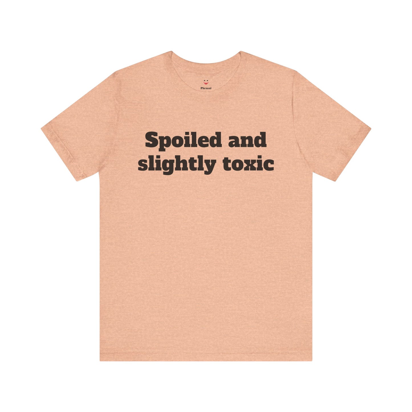 Sassy Love Shirts - "Spoiled and Slightly Toxic"