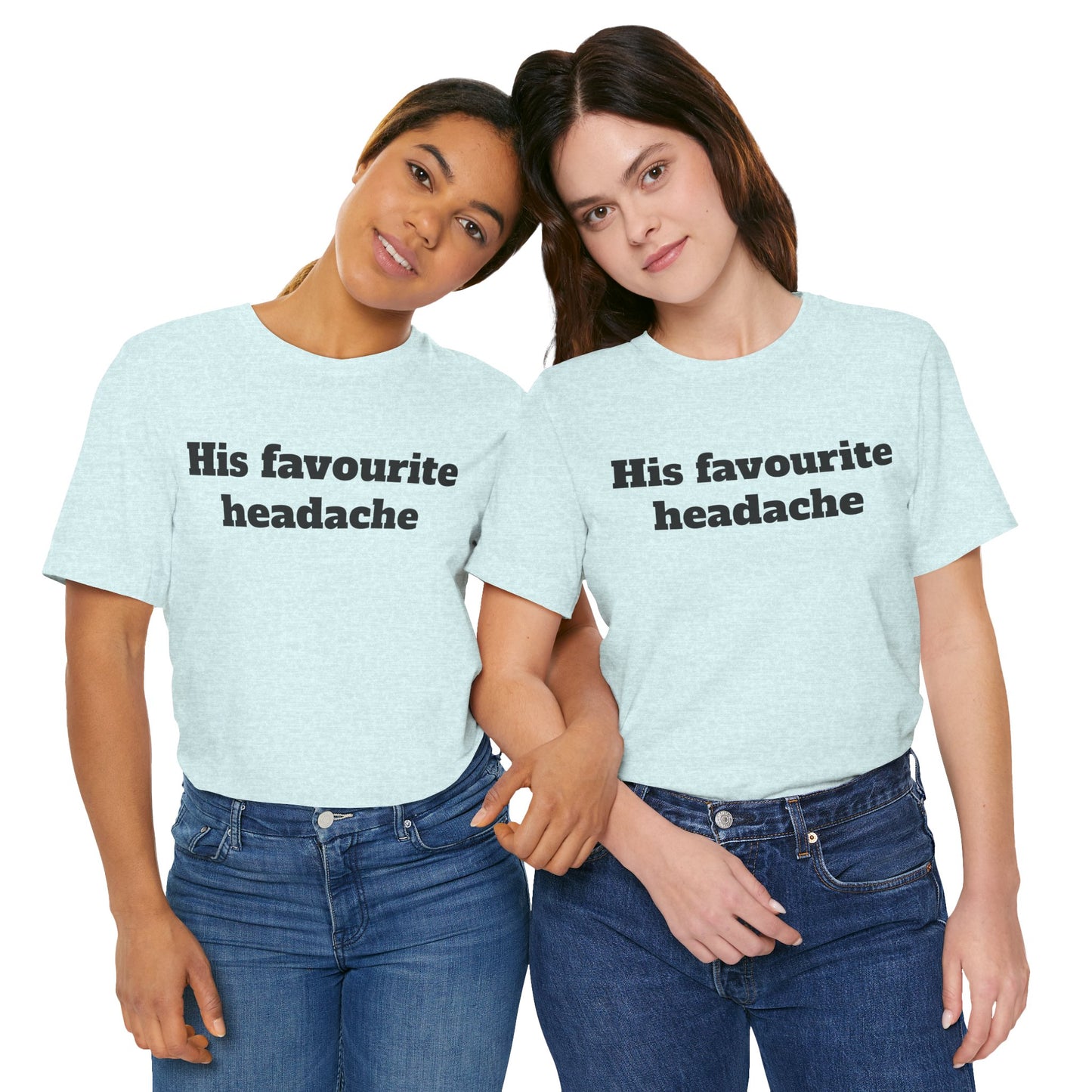 Sassy Love Shirts - "His Favourite Headache"
