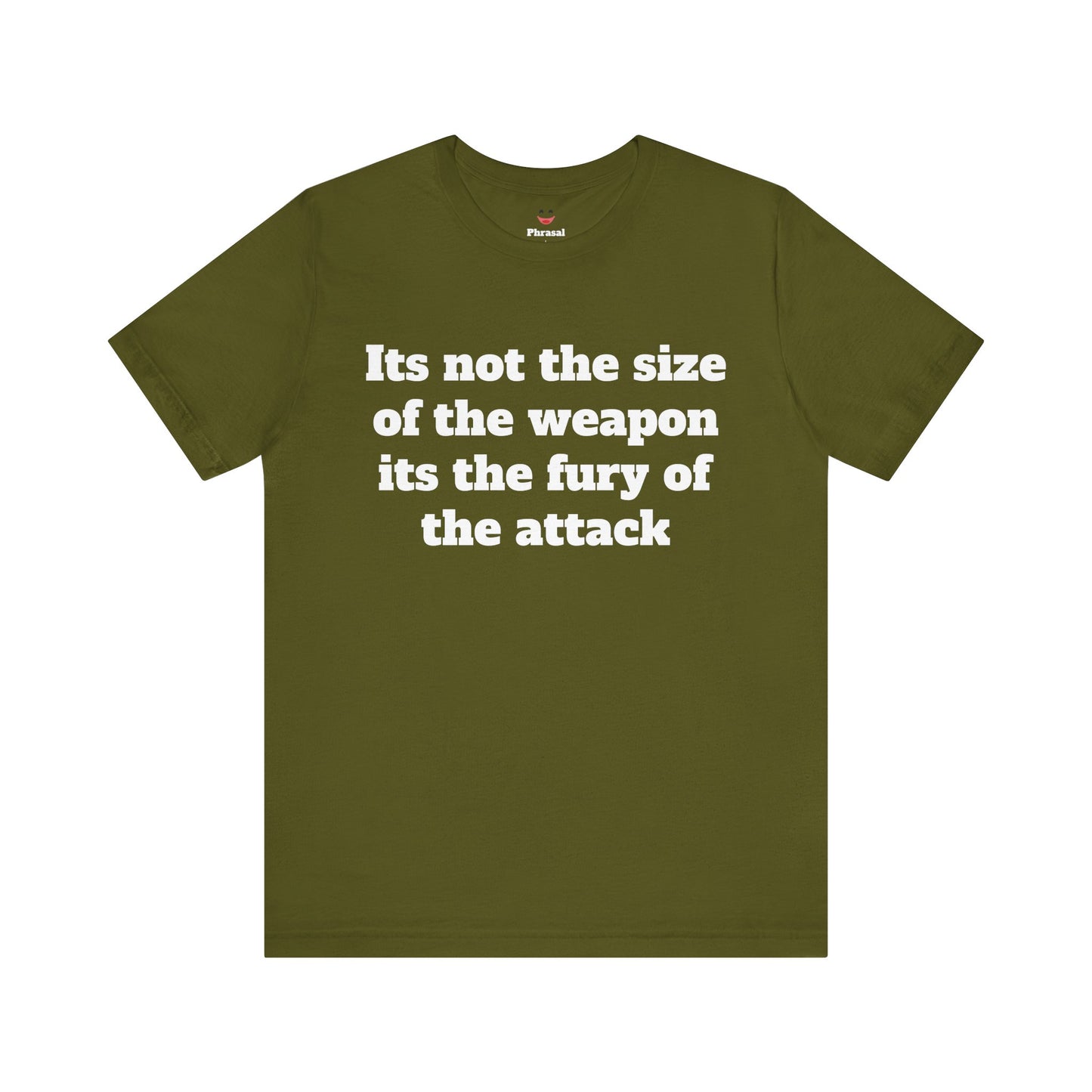 Sassy Love Shirt - "It's Not the Size of the Weapon, It's the Fury of the Attack"
