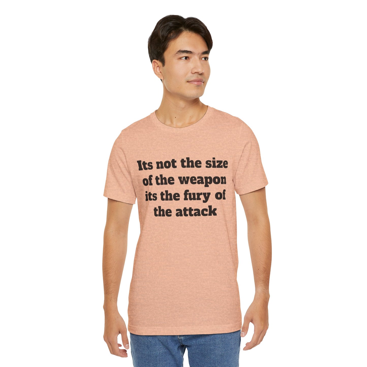 Sassy Love Shirt - "It's Not the Size of the Weapon, It's the Fury of the Attack"