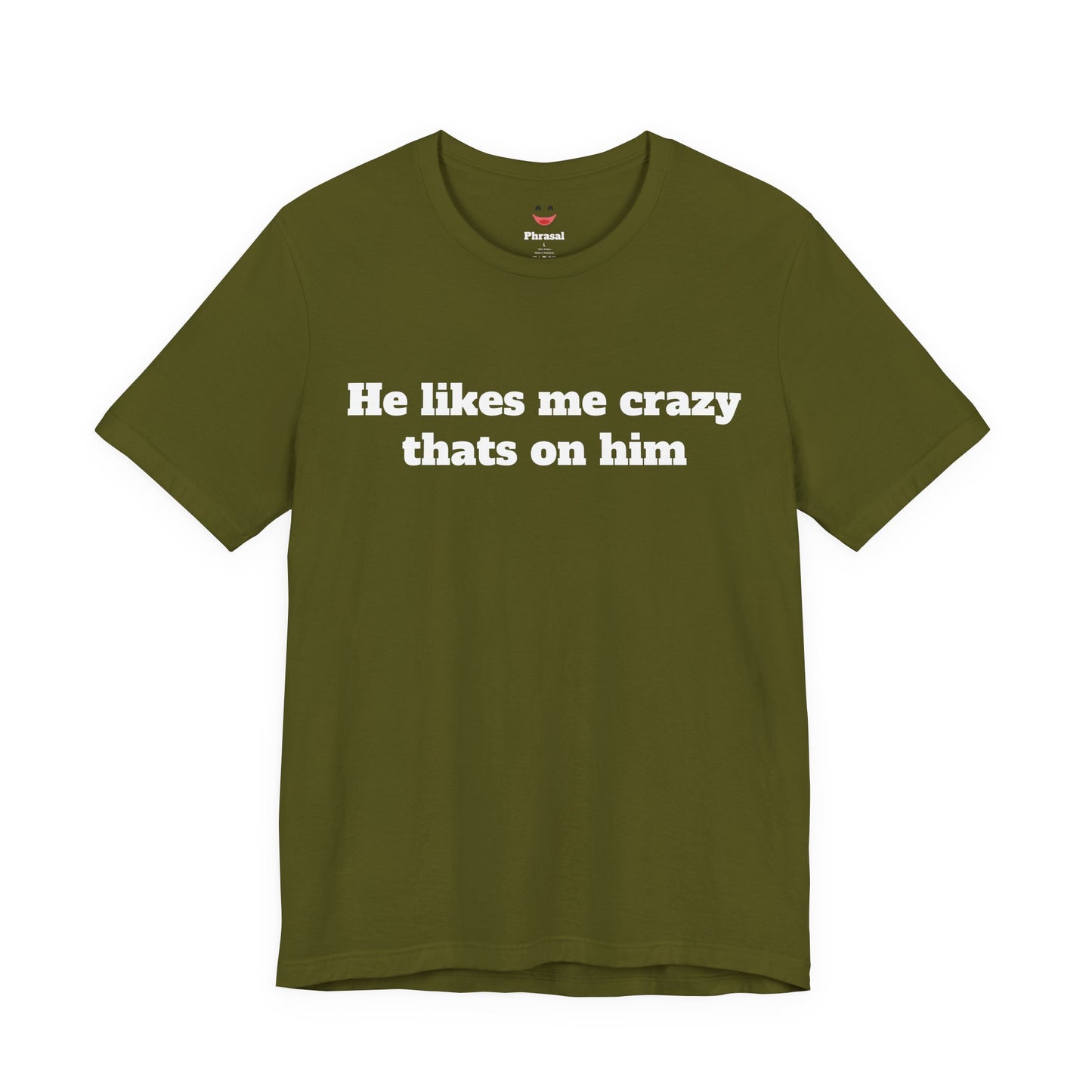 Sassy Love Shirts — "He likes me crazy thats on him"