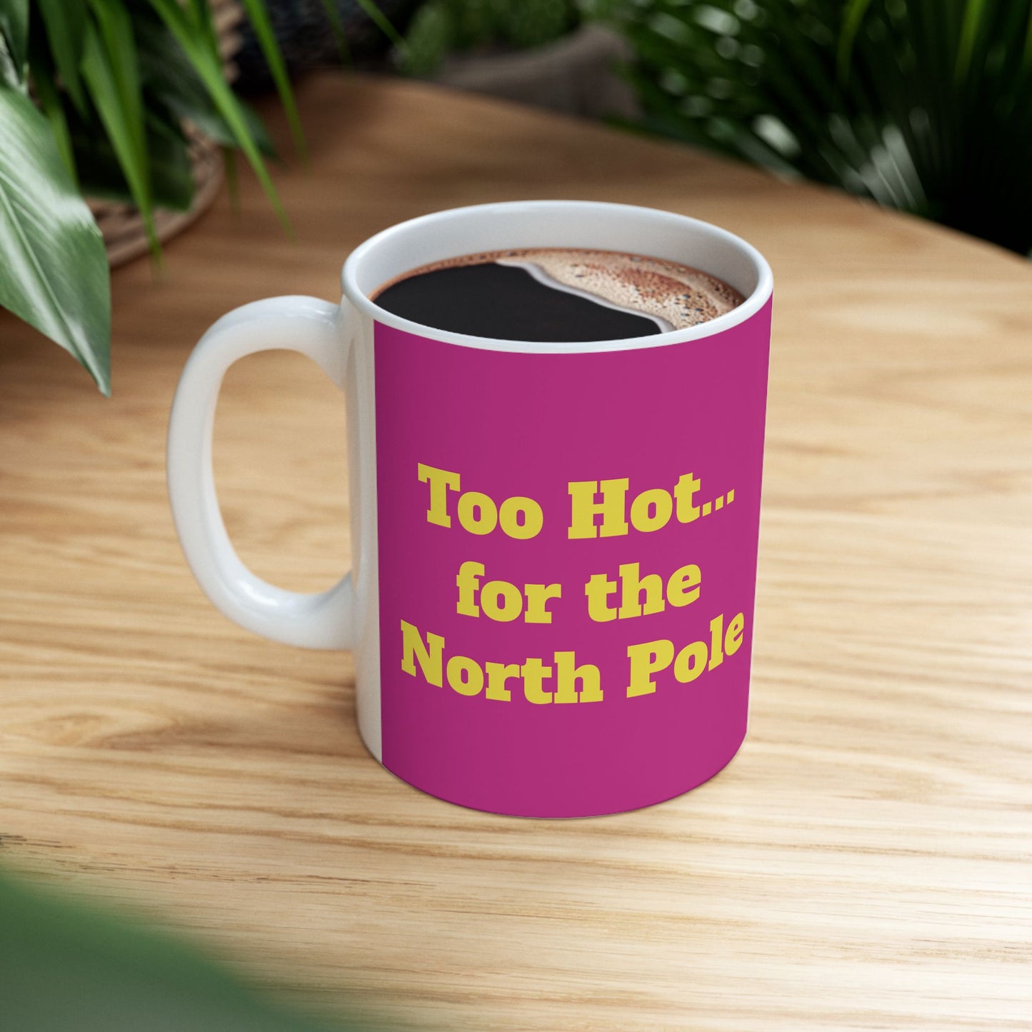 Funny Ceramic Mug - "Too Hot... for the North Pole" 11oz & 15oz
