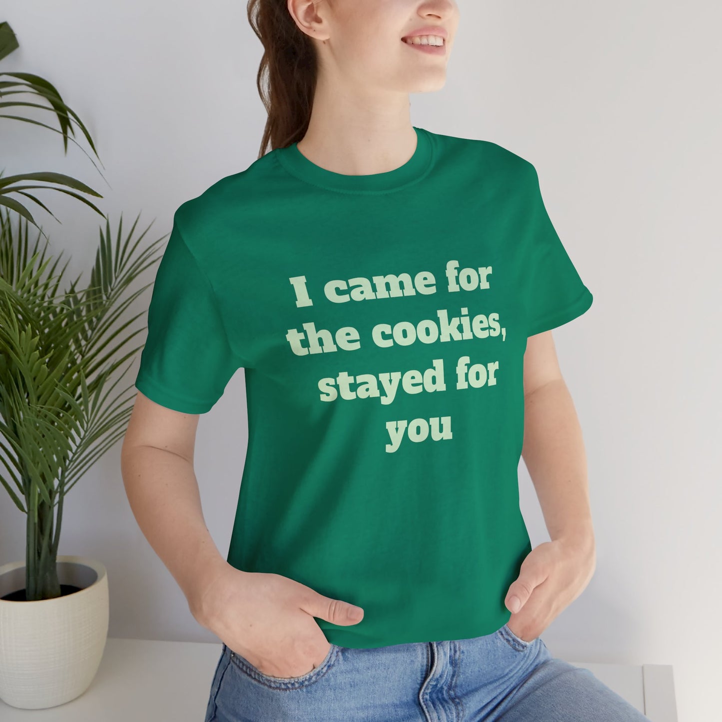 Festive Short Sleeve Tee - "I came for the cookies, stayed for you"