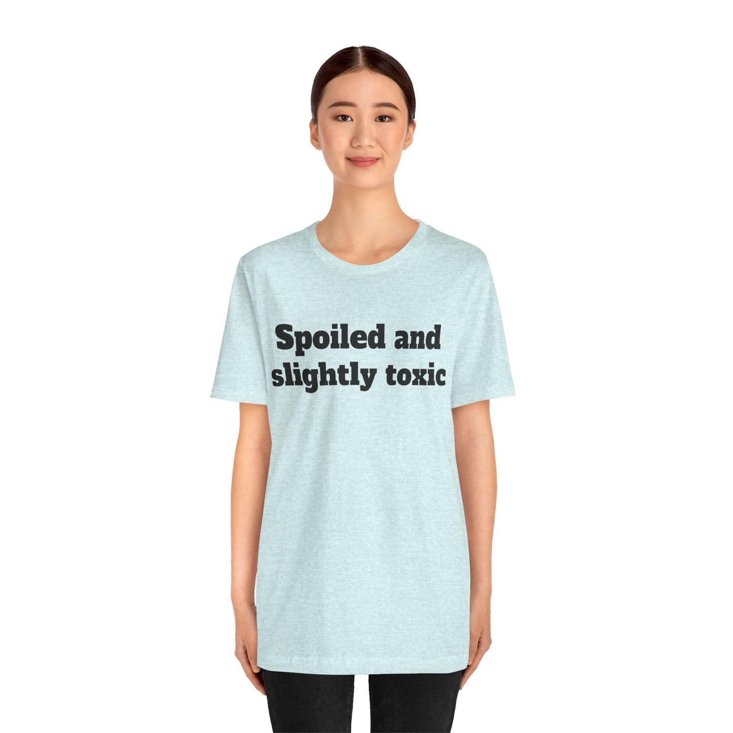 Sassy Love Shirts - "Spoiled and Slightly Toxic"