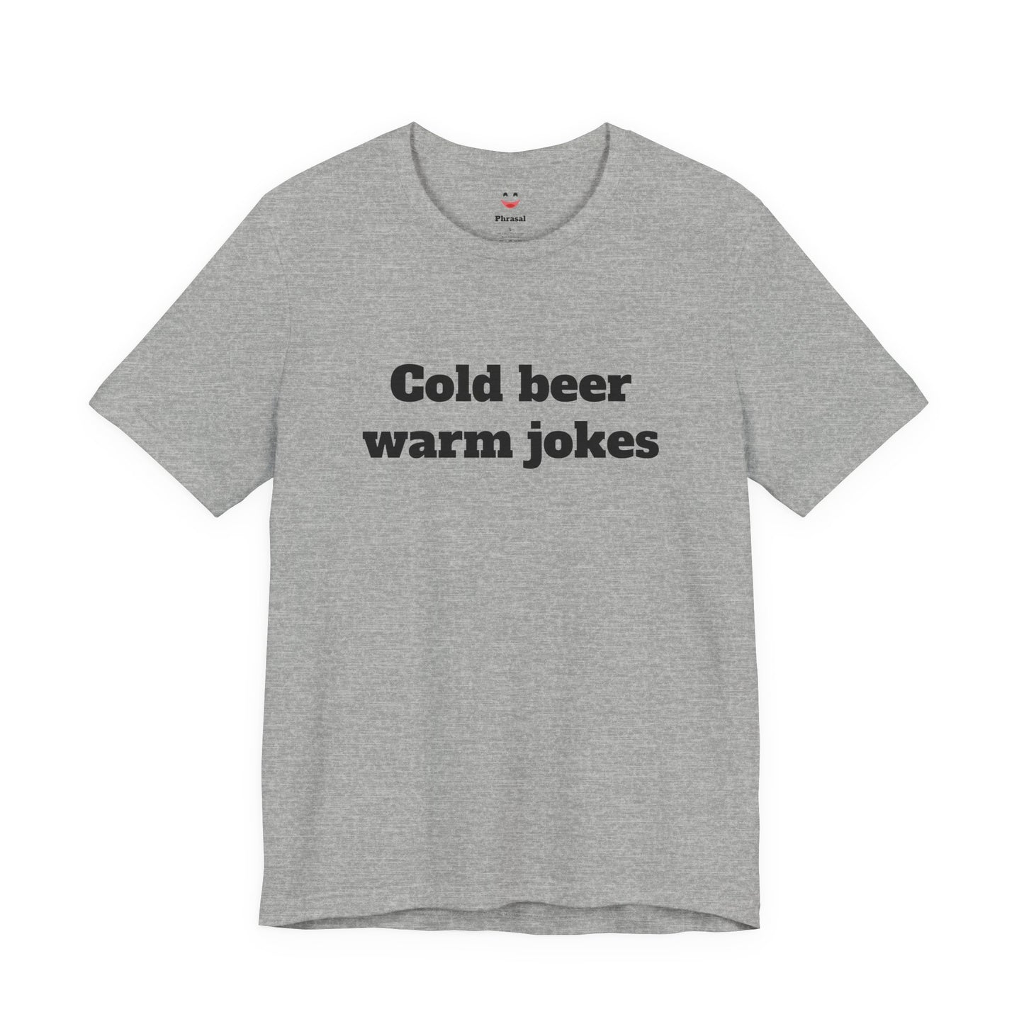 For Dad - "Cold Beer Warm Jokes"