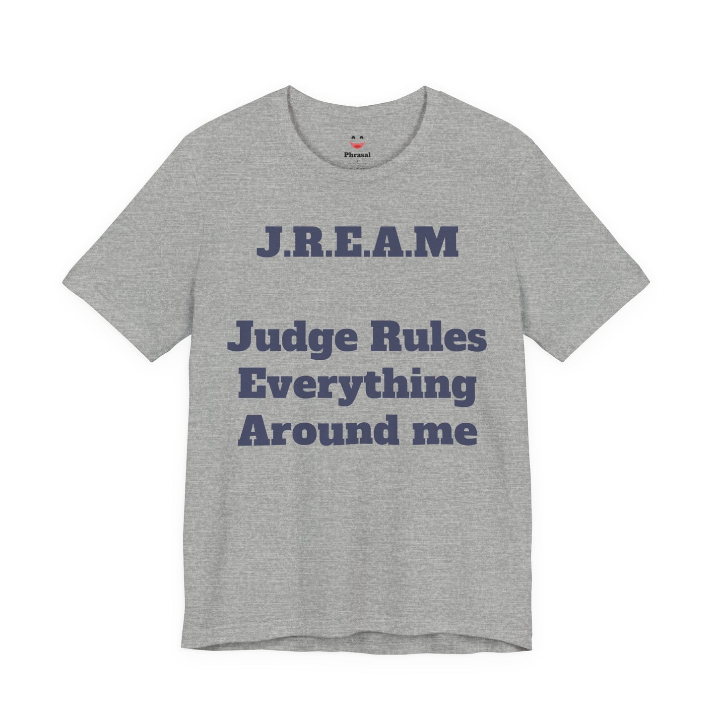 J.R.E.A.M. "Judge Rules Everything Around Me"