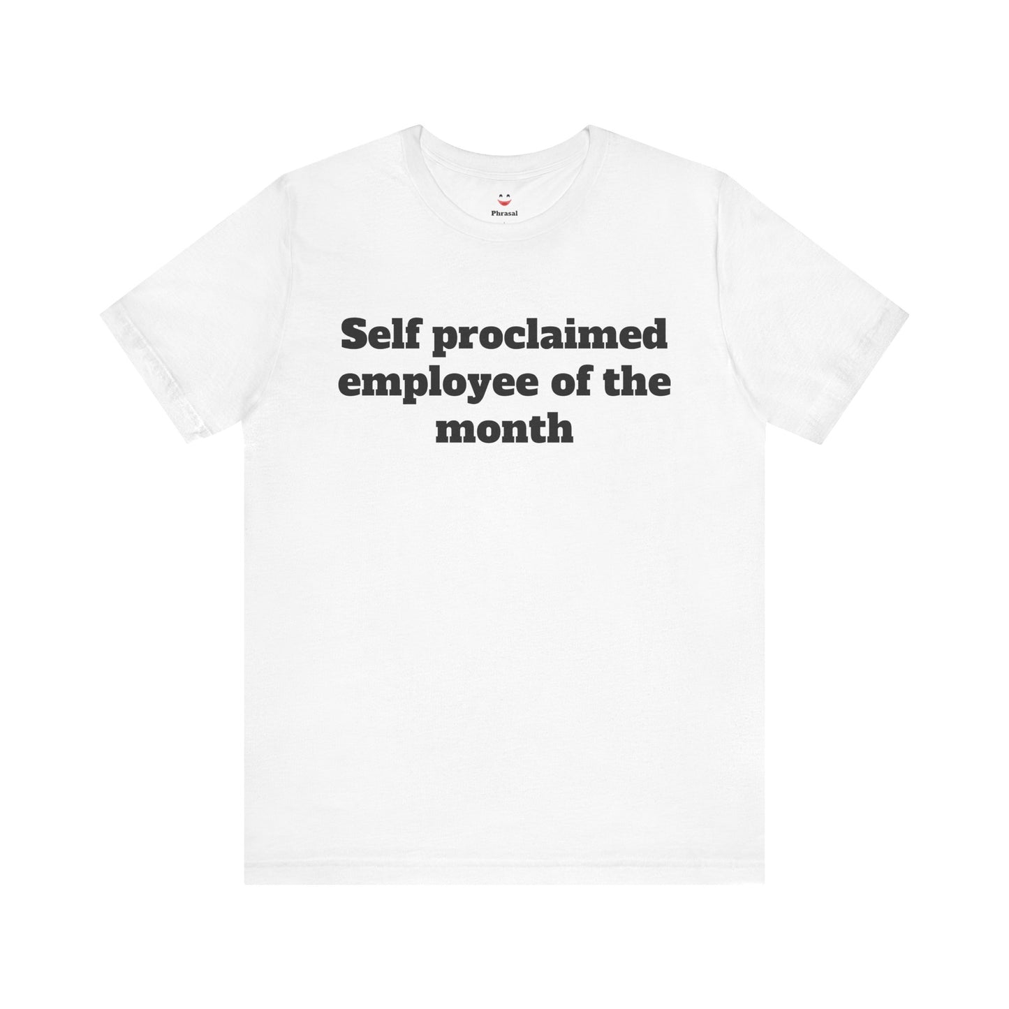 Workday Survivor Shirts - "Self Proclaimed Employee of the Month"