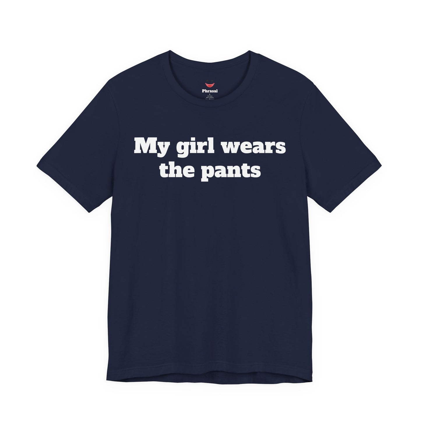 Sassy Love Shirts - "My Girl Wears the Pants"
