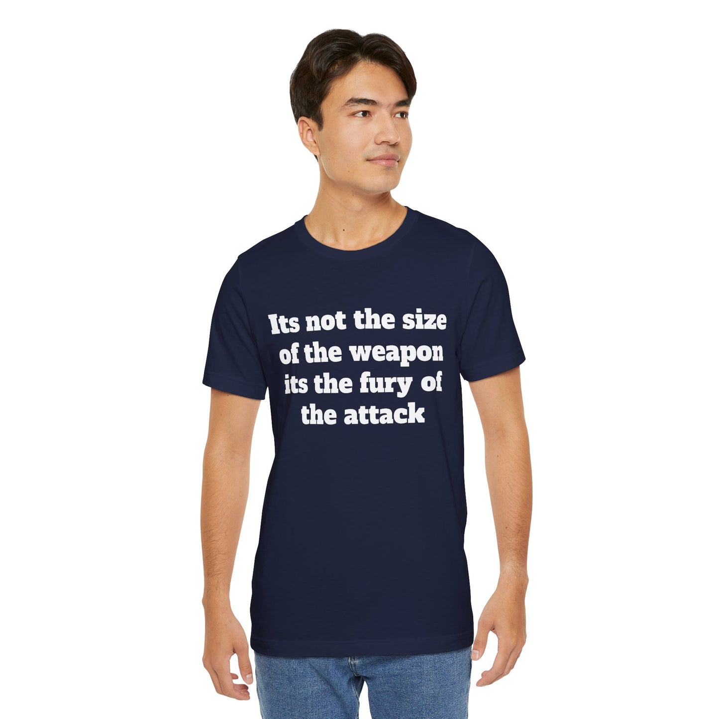 Sassy Love Shirt - "It's Not the Size of the Weapon, It's the Fury of the Attack"